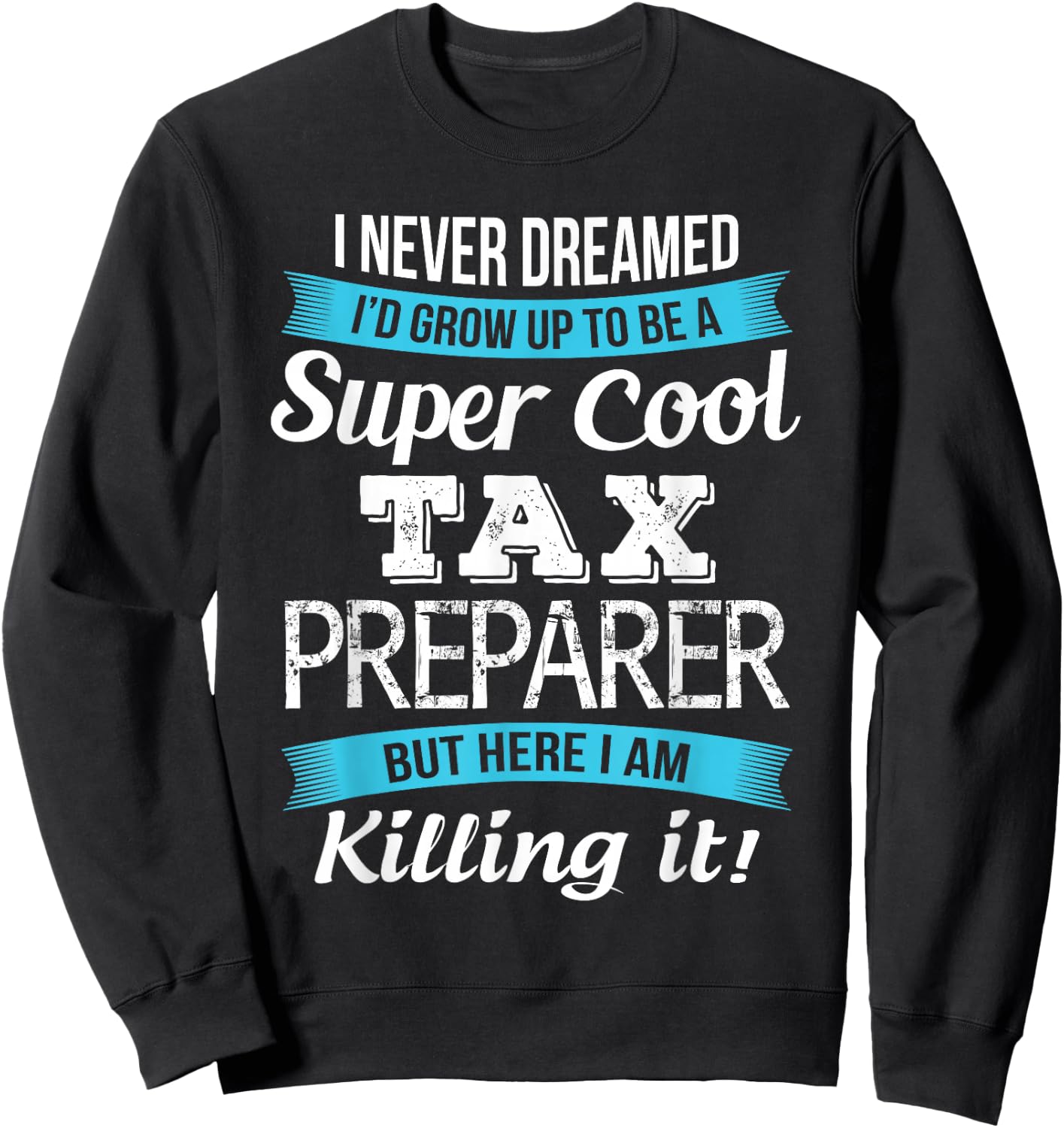 Funny Tax Preparer Gift Sweatshirt - Sweatshirt | Black