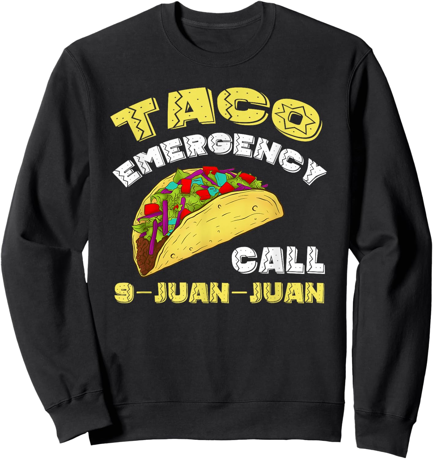 Taco Emergency Call 9 Juan Juan Cinco De Mayo Funny Sweatshirt - Sweatshirt | Black