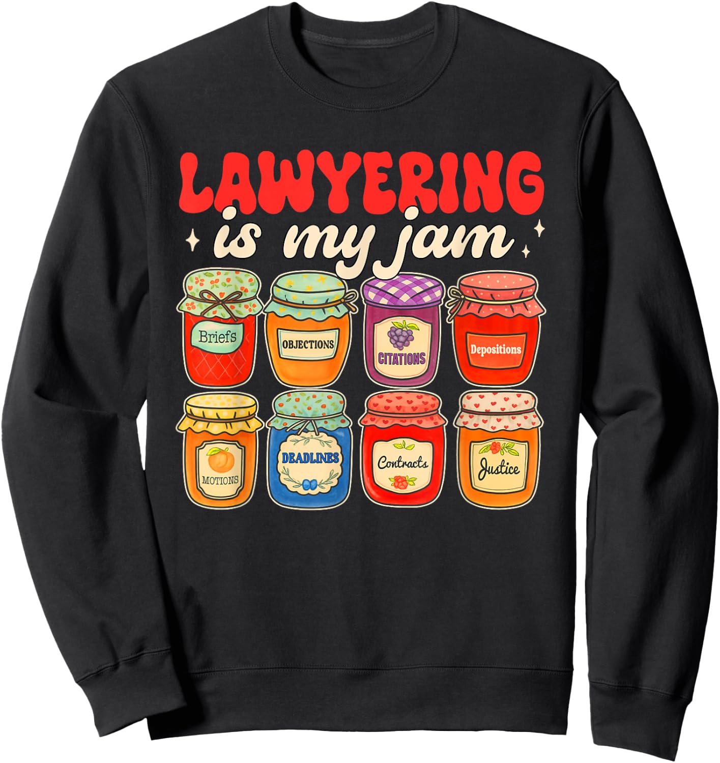 Lawyer Attorney Funny Law School Student Lawyering is My Jam Sweatshirt - Sweatshirt | Black