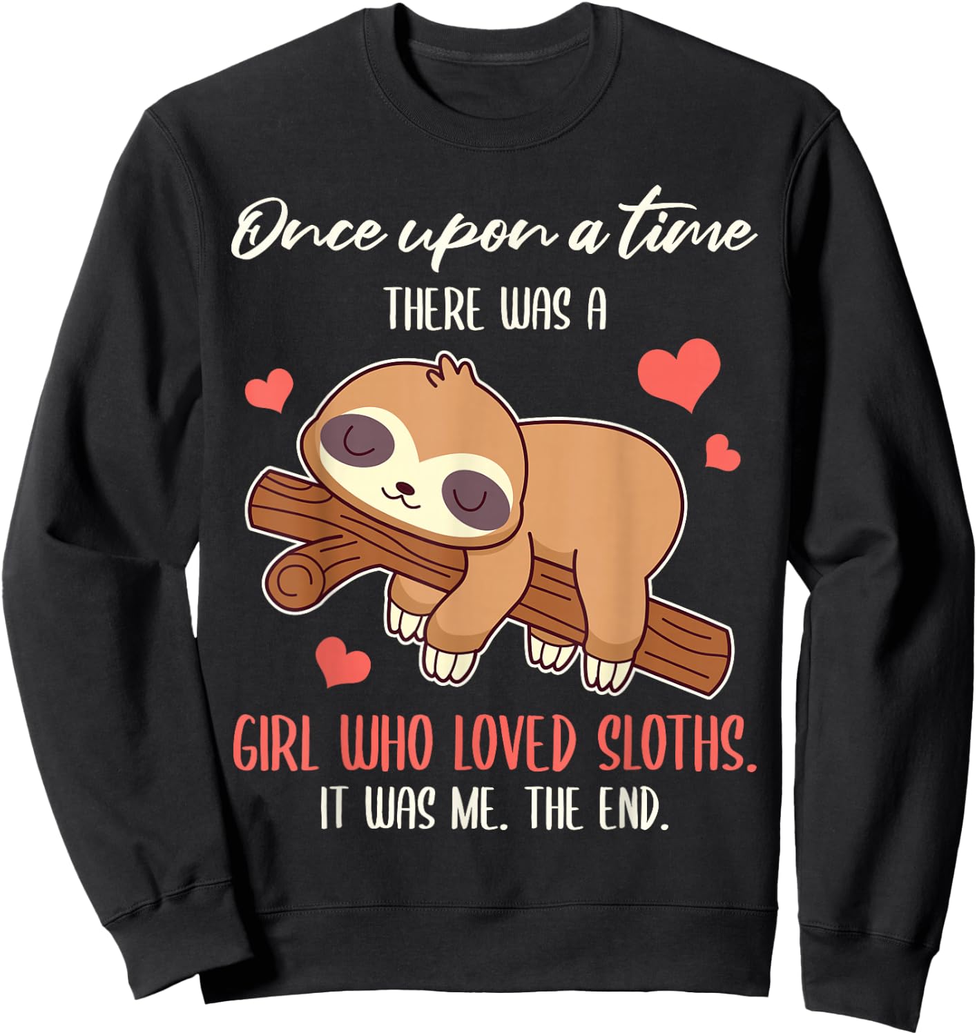 Once Upon A Time There Was A Girl Who Loved Sloths Sweatshirt - Sweatshirt | Black