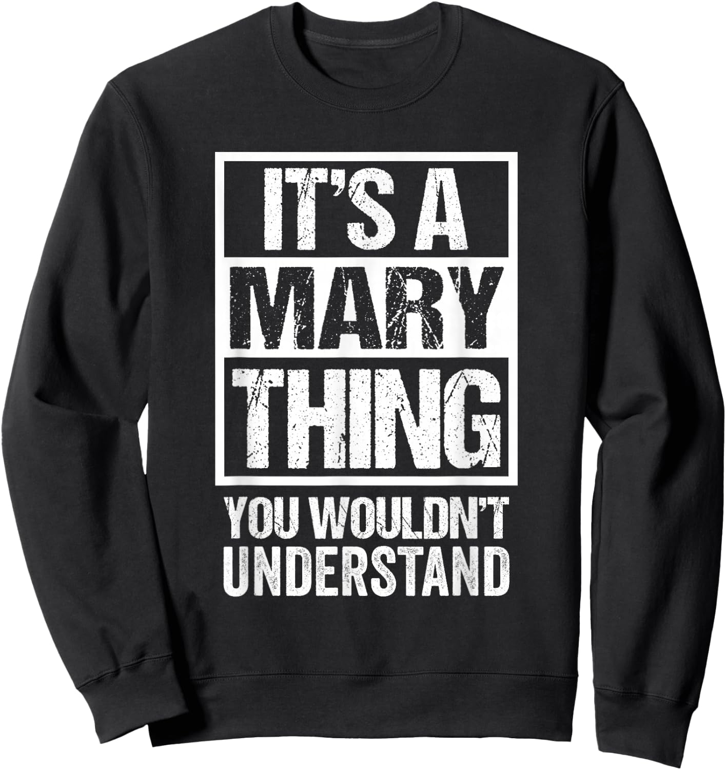 It's A Mary Thing You Wouldn't Understand - First Name Sweatshirt - Sweatshirt | Black