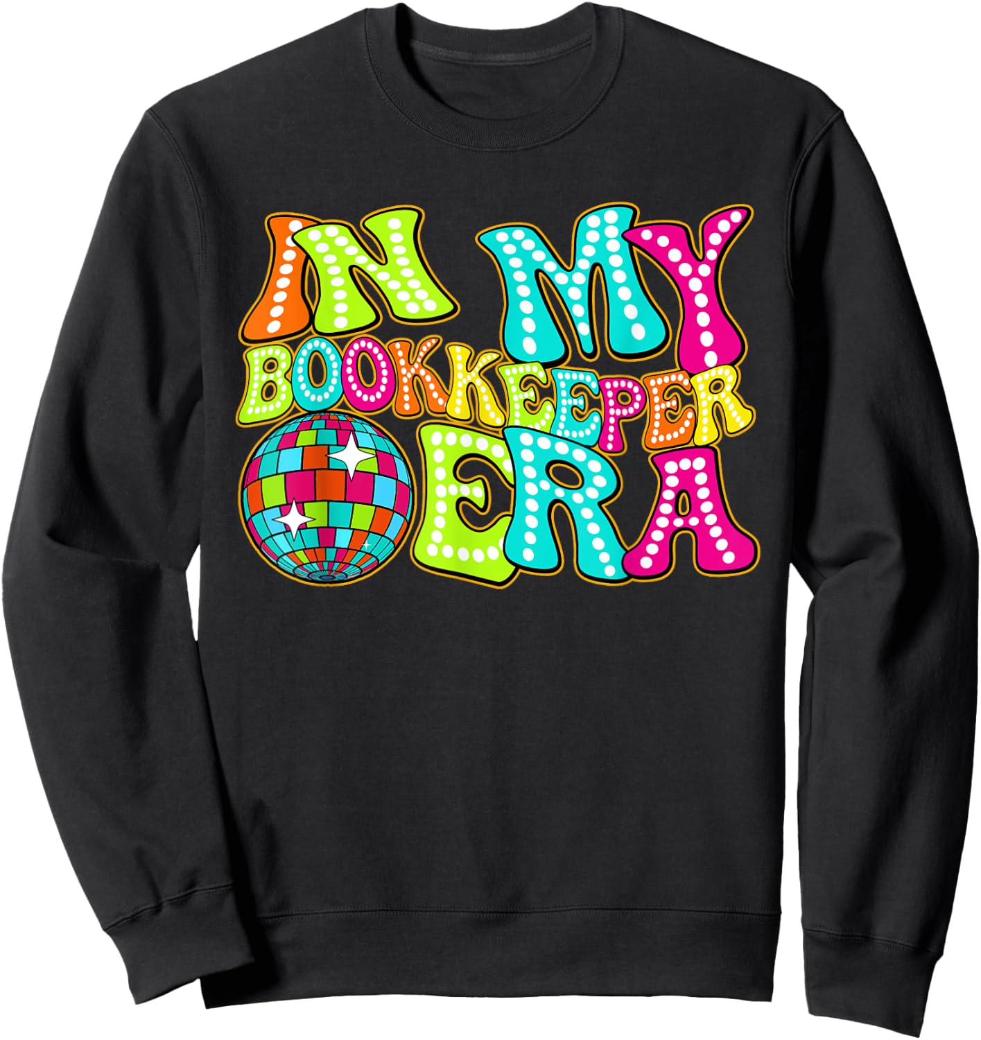 Disco Groovy In My Bookkeeper Era Sweatshirt - Sweatshirt | Black