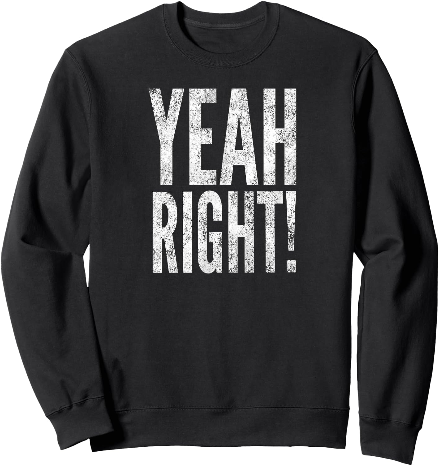 Yeah Right! Sweatshirt - Sweatshirt | Black