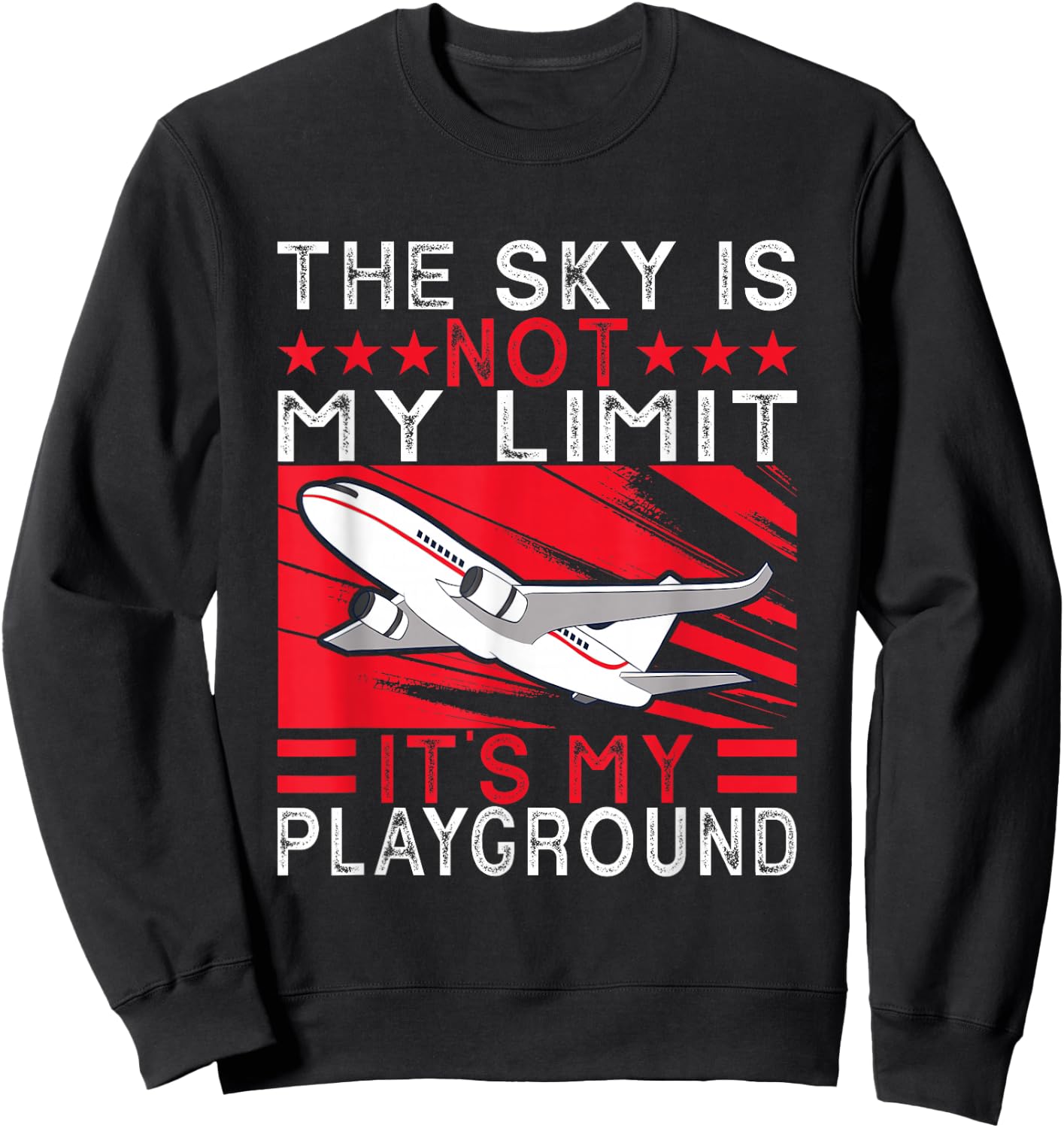 Airplane Pilot The Sky Is Not My Limit It's My Playground Sweatshirt - Sweatshirt | Black