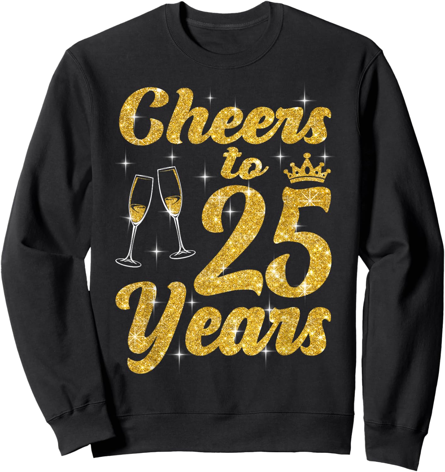 Cheers To 25 Years Old Queen Cute 25th Birthday Party Women Sweatshirt - Sweatshirt | Black