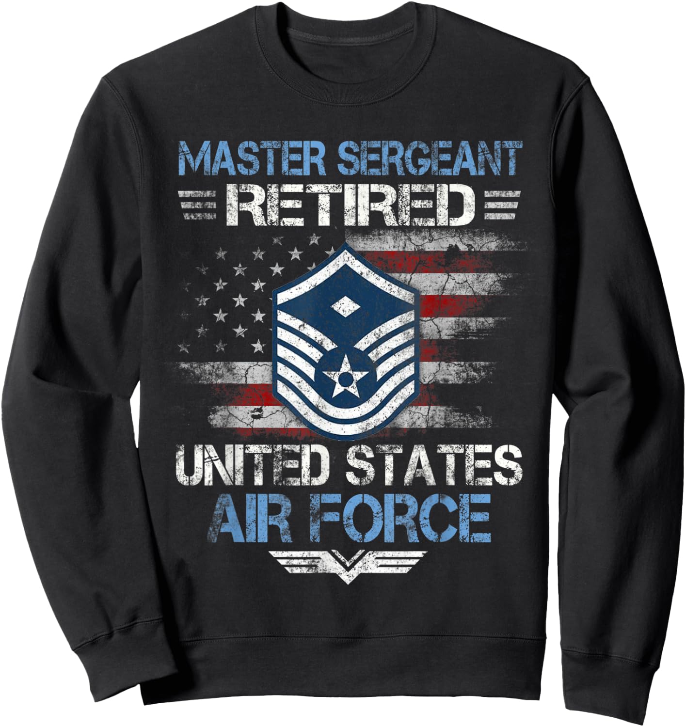 Master Sergeant Retired Air Force Military Retirement Vetera Sweatshirt - Sweatshirt | Black