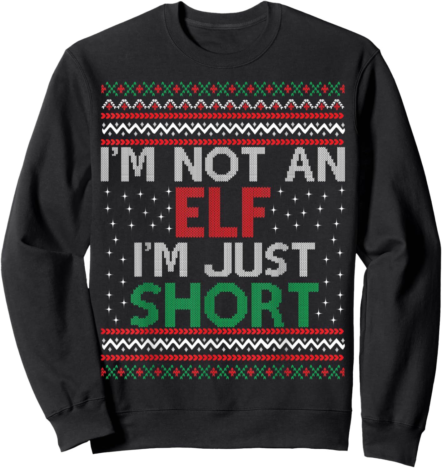 I'm Not An Elf I'm Just Short Christmas Ugly Sweater Elf Sweatshirt - Sweatshirt | Black