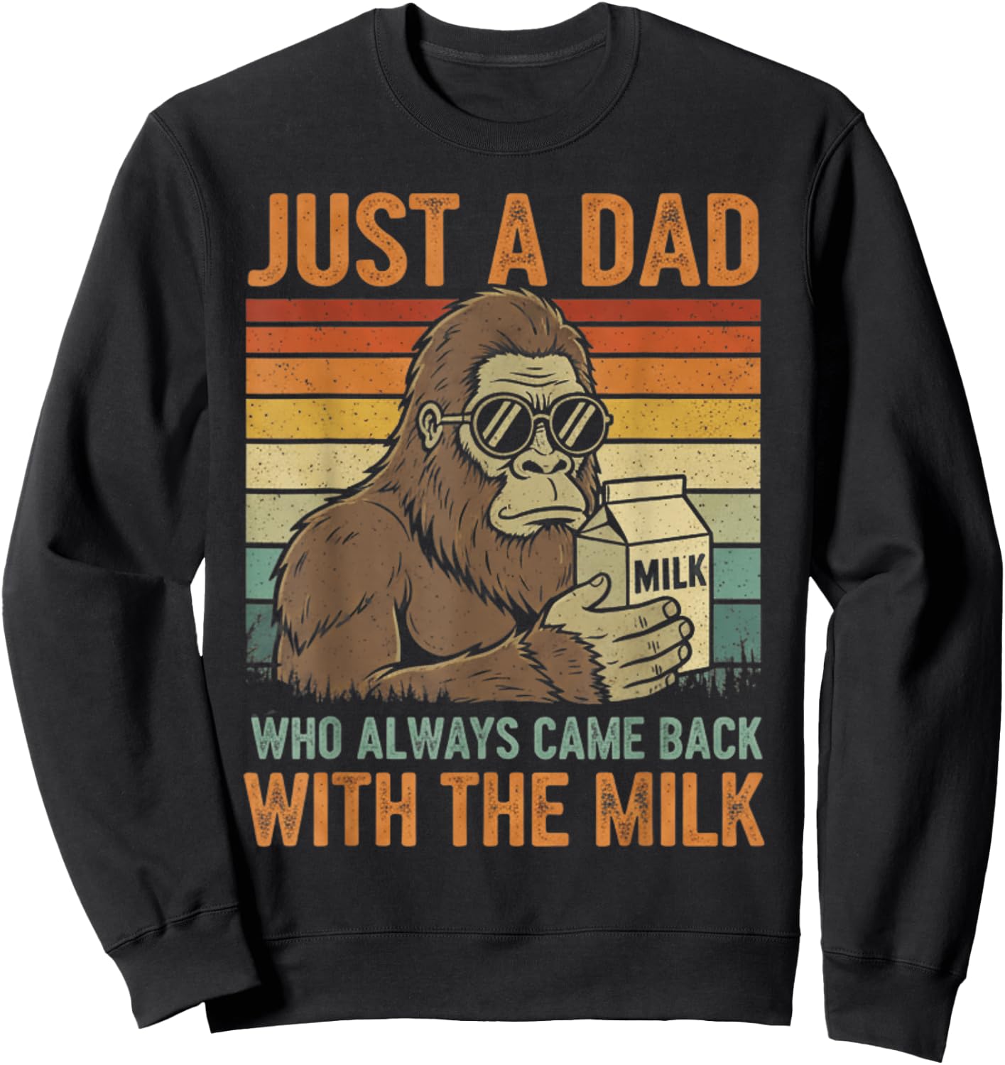 Just A Dad Who Always Came Back with The Milk Funny Daddy Sweatshirt - Sweatshirt | Black