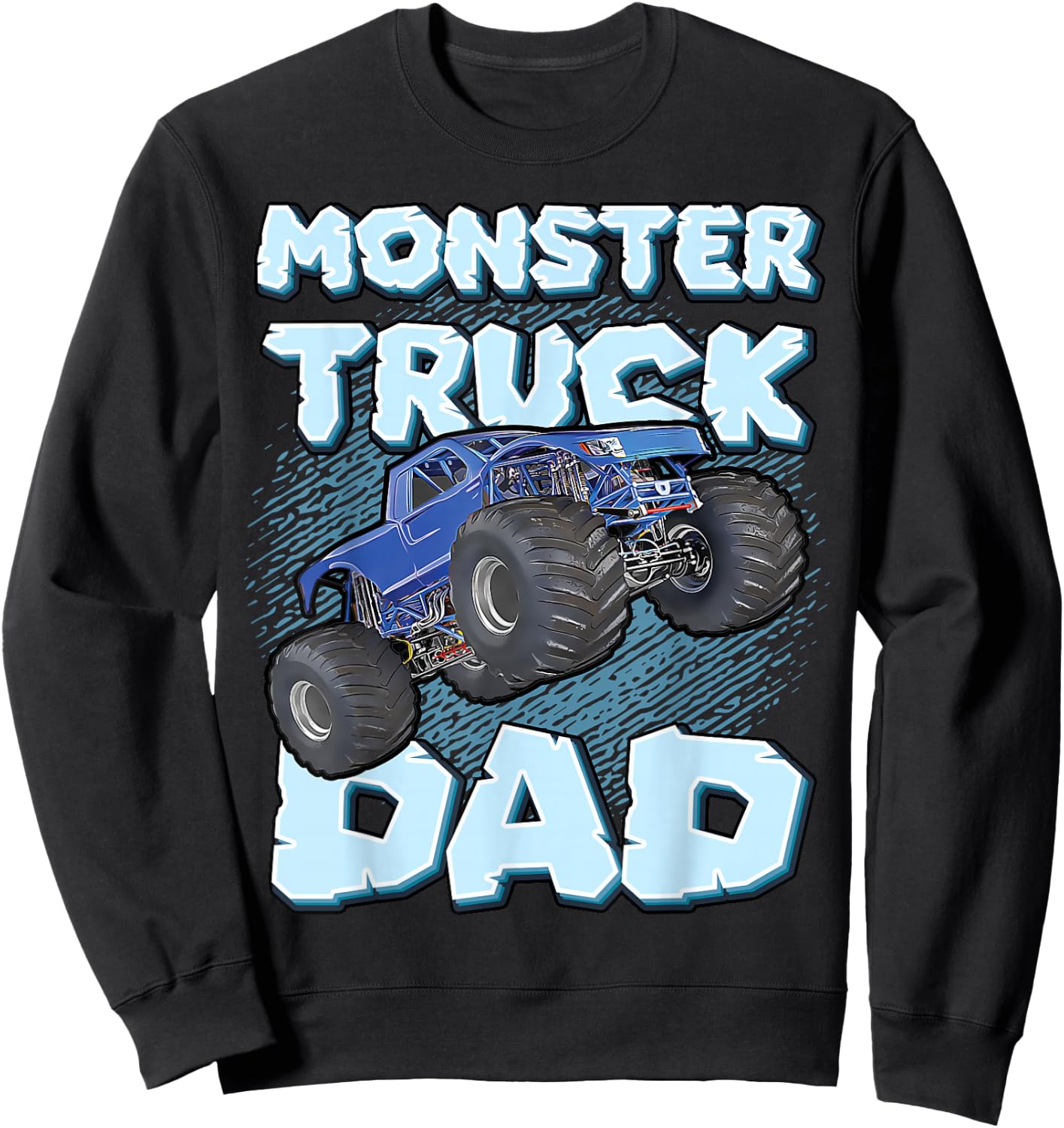 Monster Truck Dad For Fathers Daddy Cool Funny Monster Truck Sweatshirt - Sweatshirt | Black
