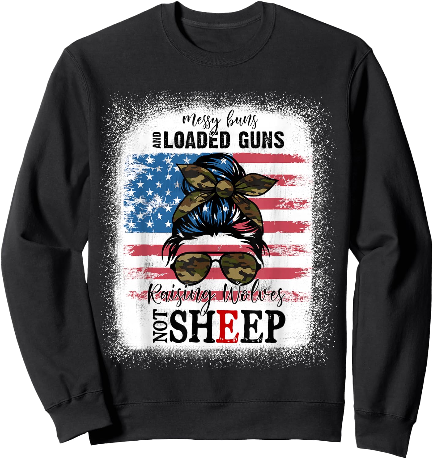 US Flag Messy Buns And Loaded G-uns Raising Wolves Not Sheep Sweatshirt - Sweatshirt | Black