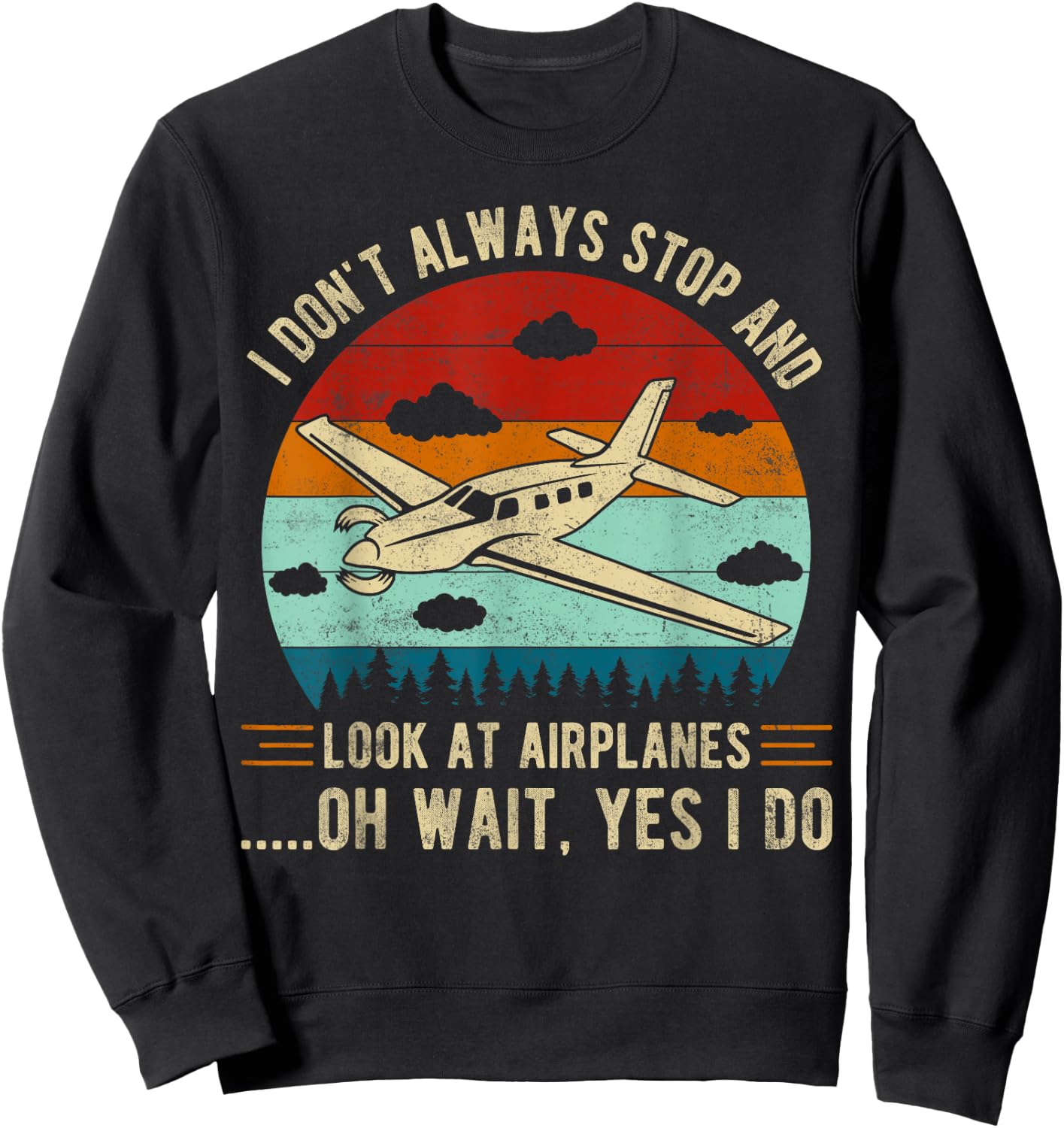 I don't always stop and look at airplanes funny vintage Sweatshirt - Sweatshirt | Black