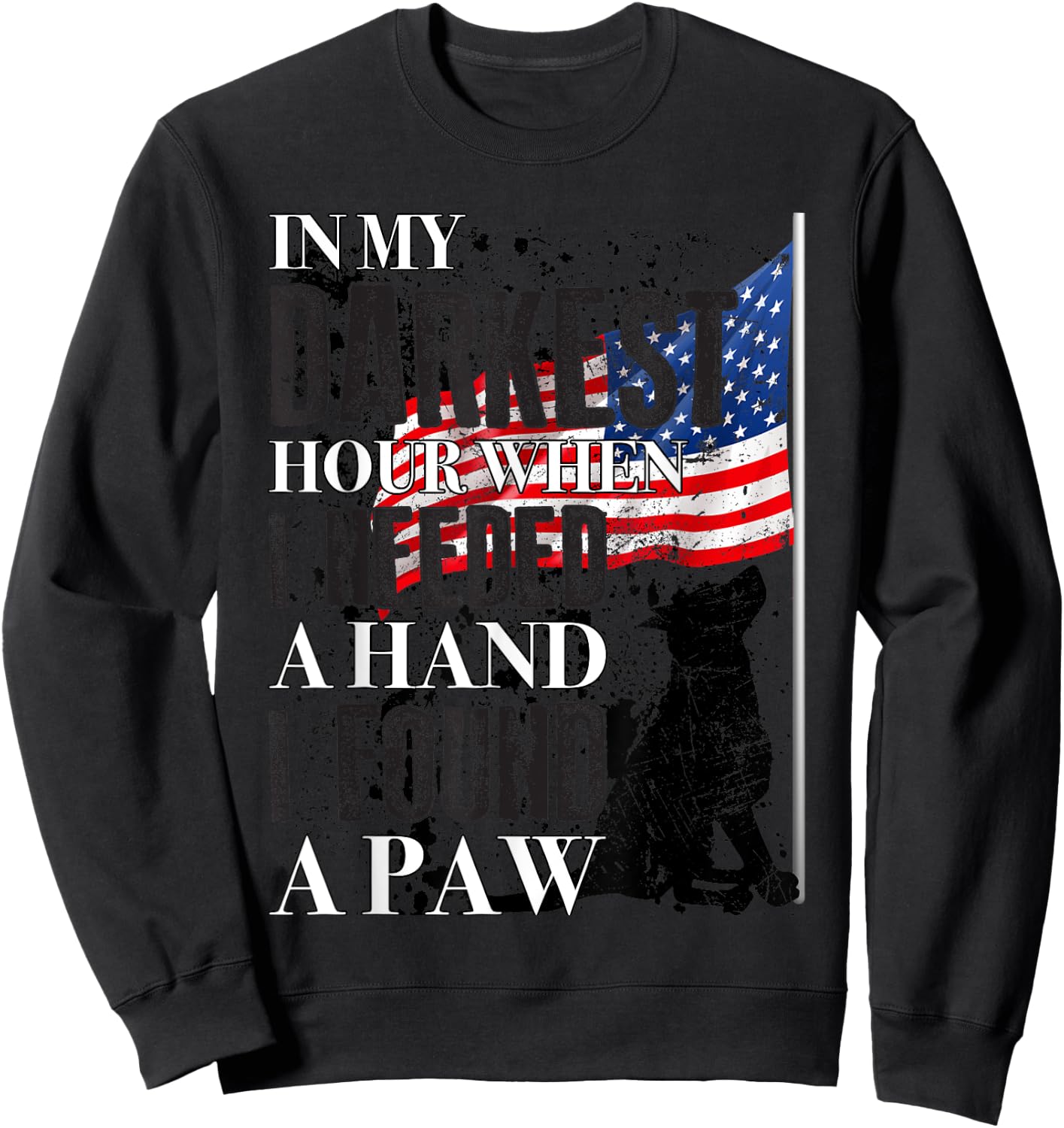 In My Darkest Hour I Reached For A Hand Found A Paw , Grey Sweatshirt - Sweatshirt | Black
