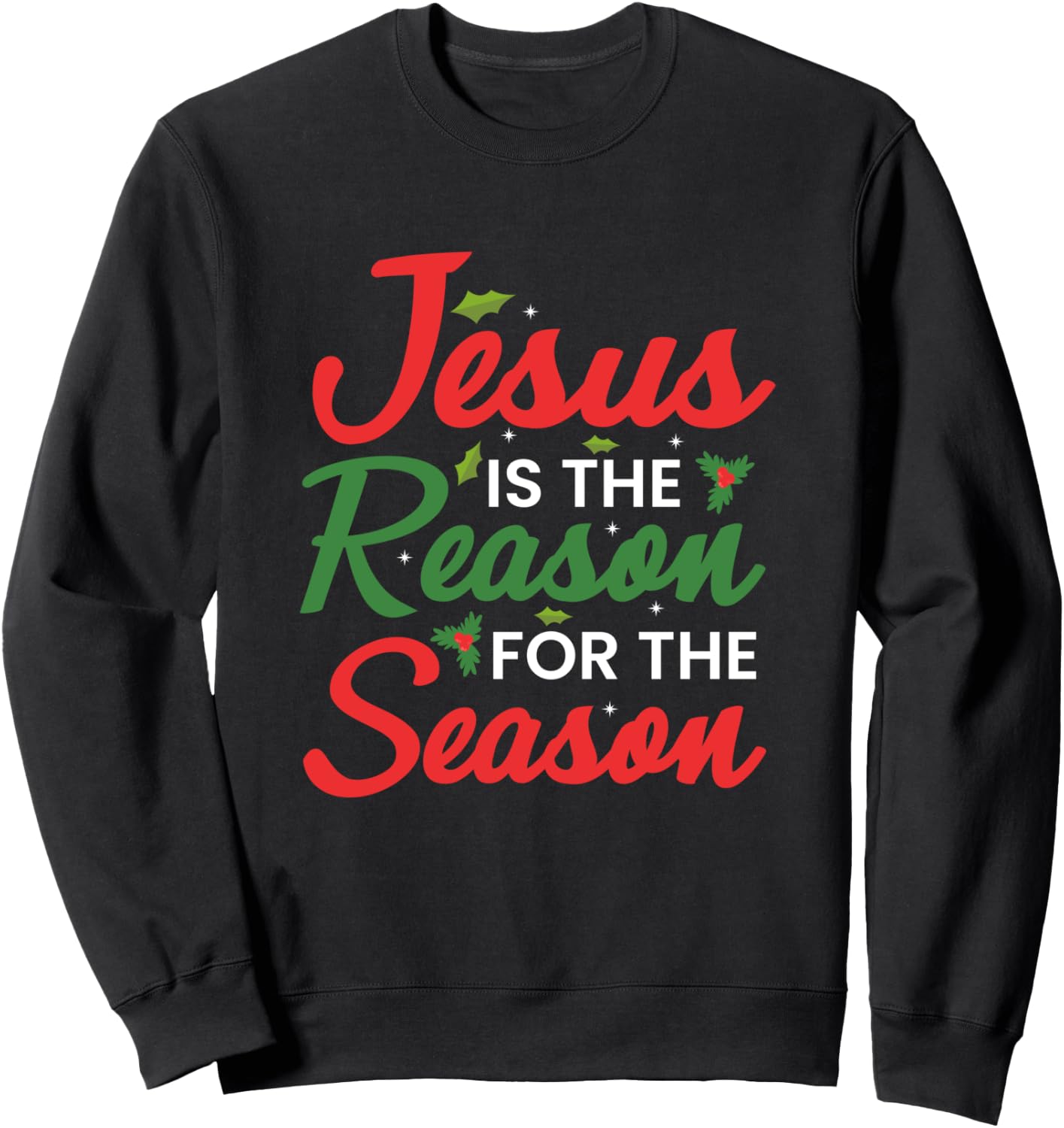 Jesus Is The Reason For The Season Christmas Sweatshirt - Sweatshirt | Black