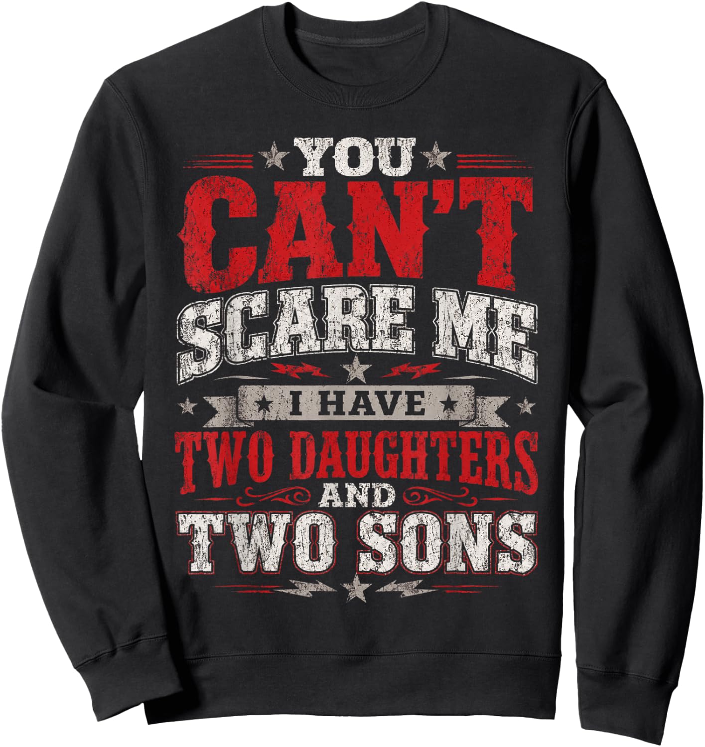 You Can´t Scare Me I Have Two Daughters and Two Sons Adult Sweatshirt - Sweatshirt | Black