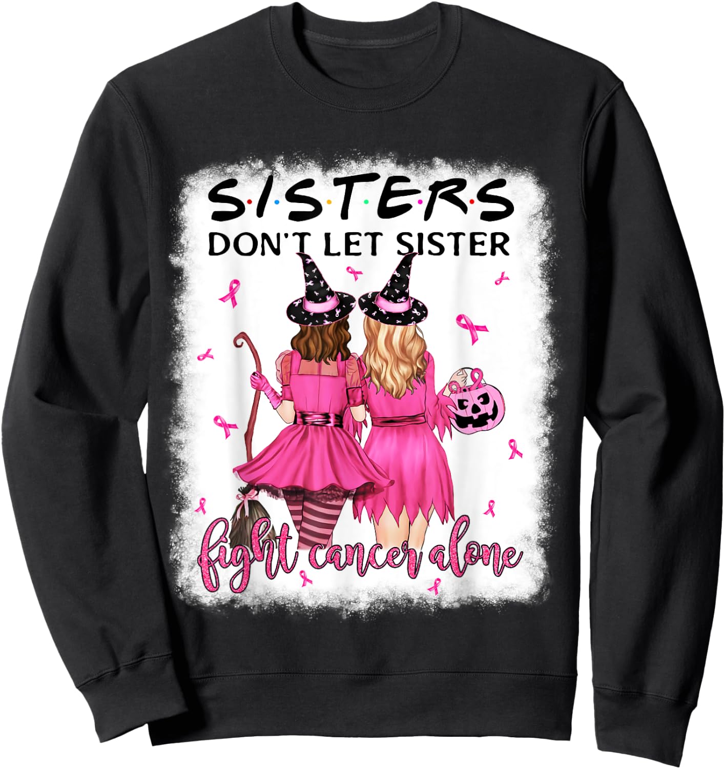 Don't Let Sister Fight Breast Cancer Alone Pink Ribbon Witch Sweatshirt - Sweatshirt | Black