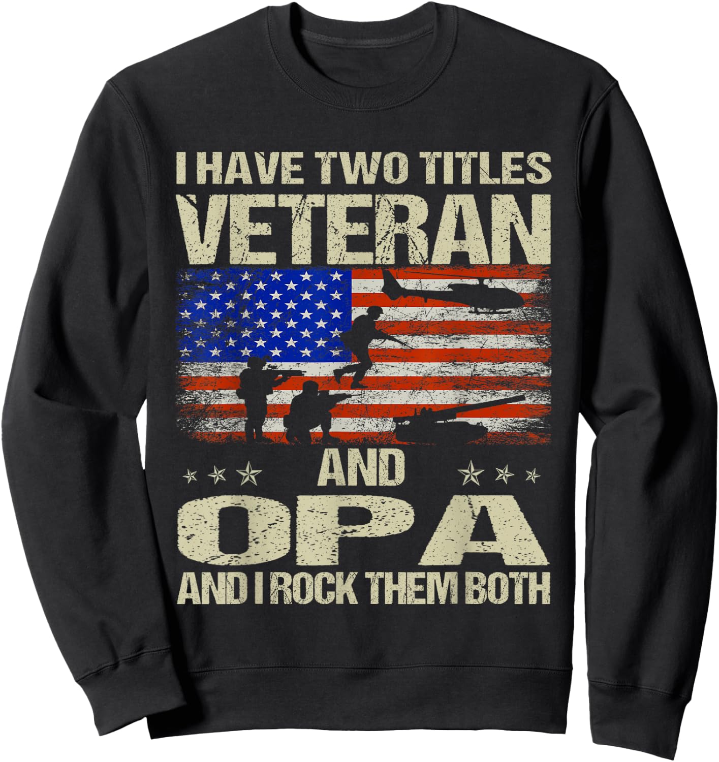 I Have Two Titles Veteran And Opa Funny Dad Papa Grandpa Sweatshirt - Sweatshirt | Black