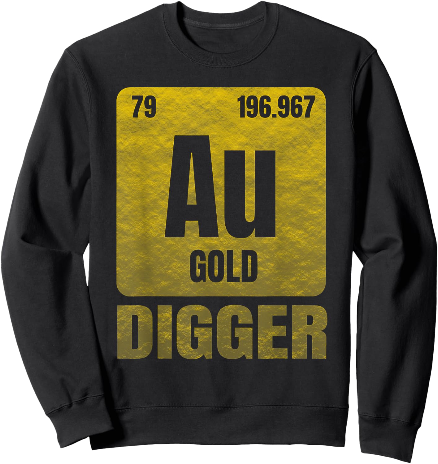 Golden Chemical Element Au for Gold Digger Sweatshirt - Sweatshirt | Black