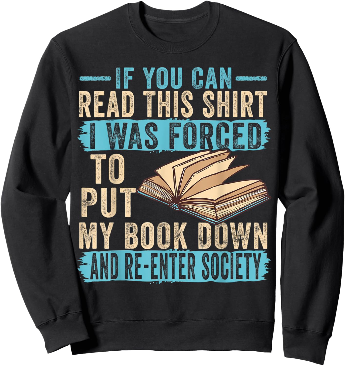 If You Can Read This I Was Forced To Put My Book Down Sweatshirt - Sweatshirt | Black