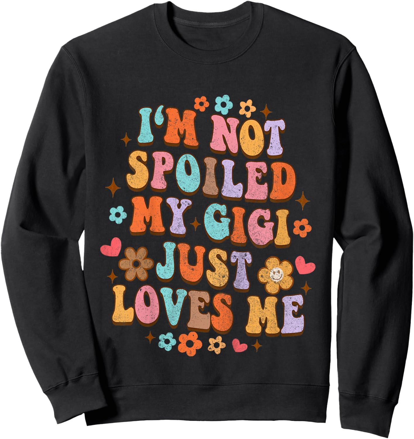 I'm Not Spoiled My Gigi Just Loves Me Funny Baby & Grandma Sweatshirt - Sweatshirt | Black