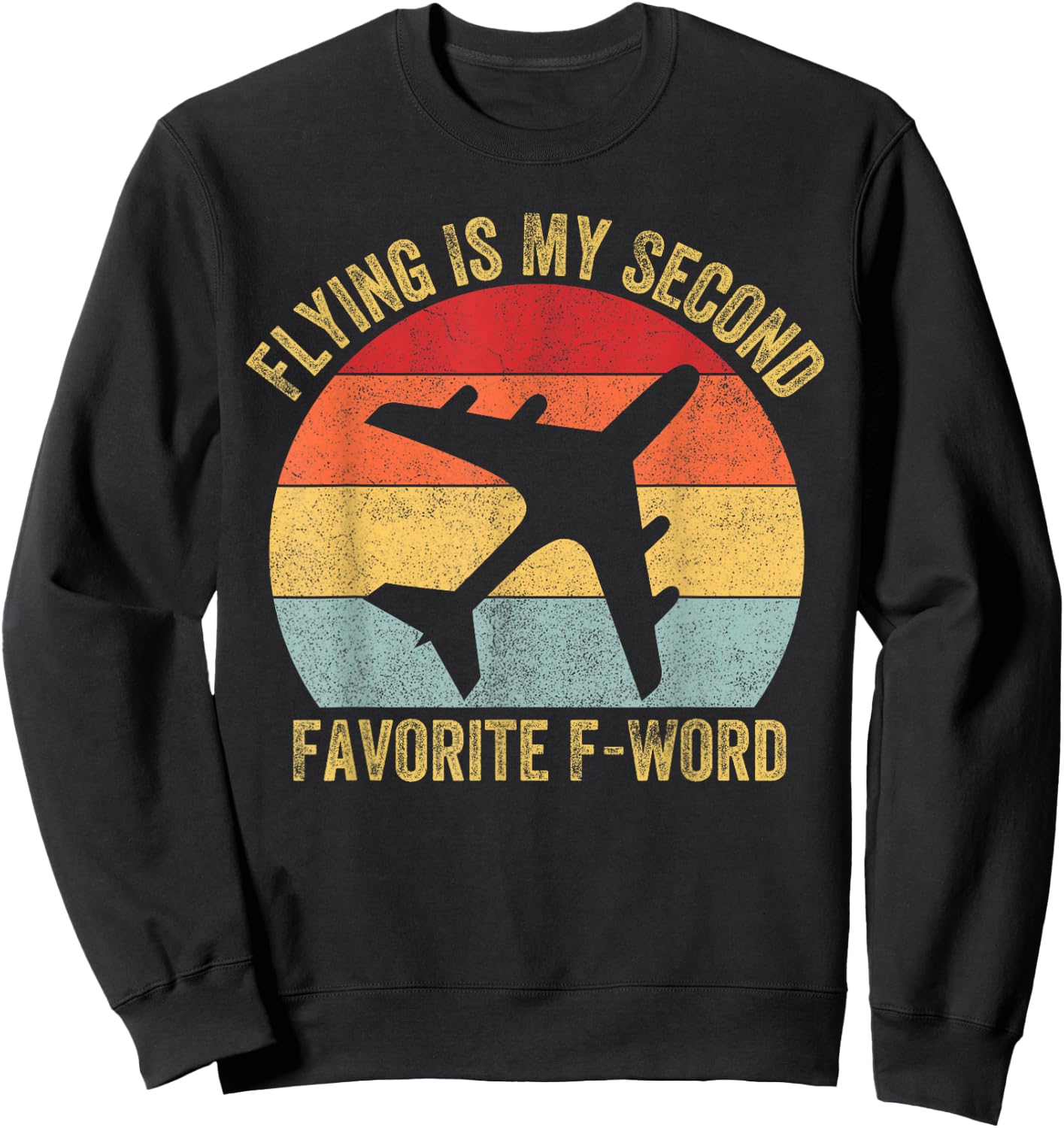 Flying Is My Second Favorite F Word Vintage Funny Pilot Sweatshirt - Sweatshirt | Black