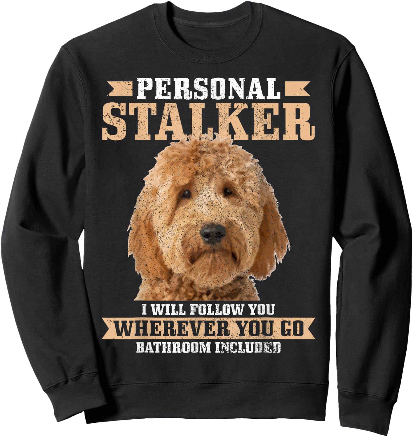 Goldendoodle Personal Stalker Funny Golden Doodle Mom Sweatshirt - Sweatshirt | Black