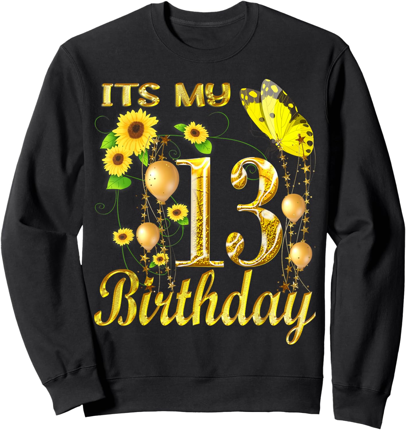 Its My 13th Birthday 13 Year Old Girl Sunflower Butterfly Sweatshirt - Sweatshirt | Black