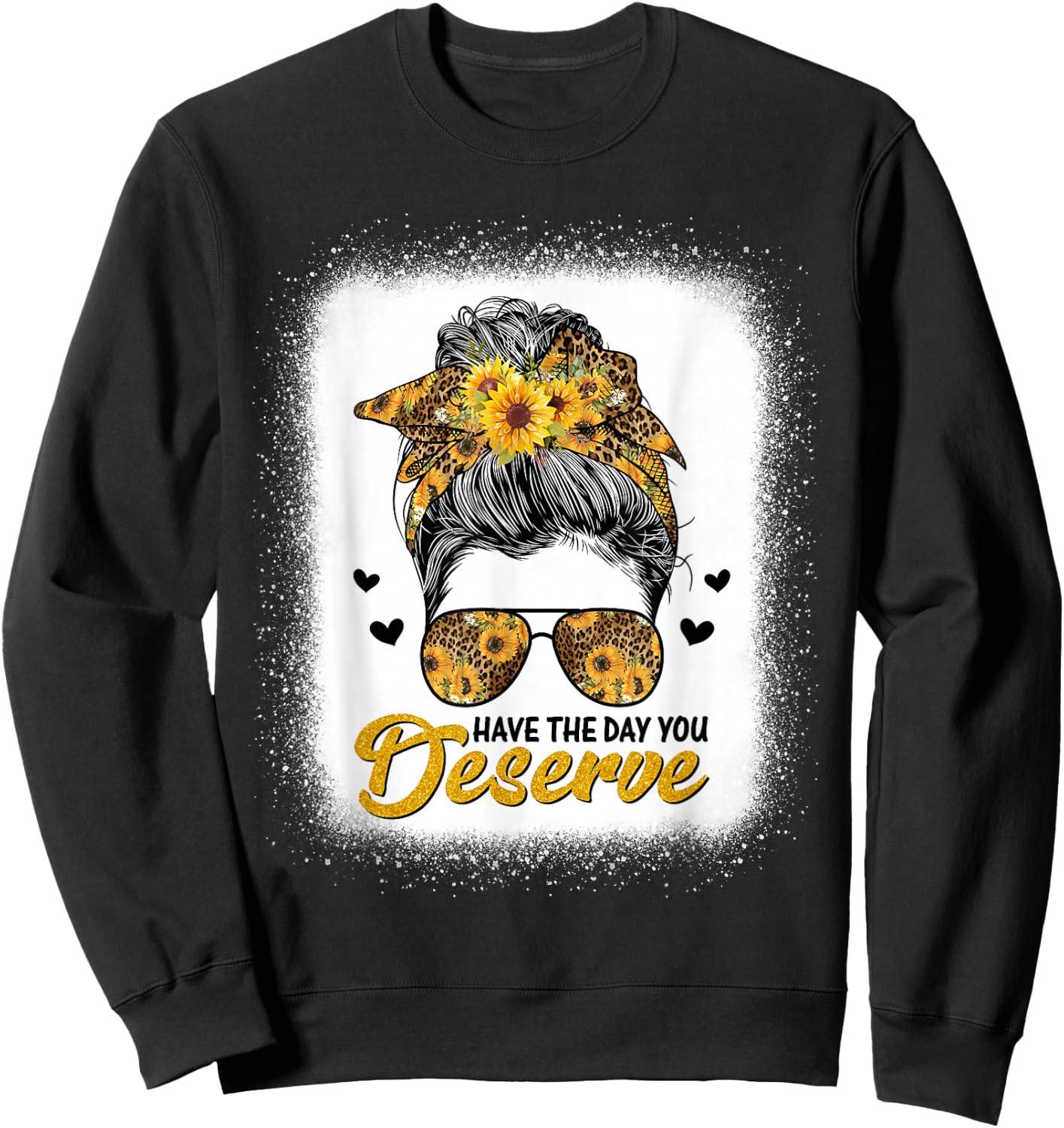 Have The Day You Deserve Saying Cool Motivational Quote Sweatshirt - Sweatshirt | Black