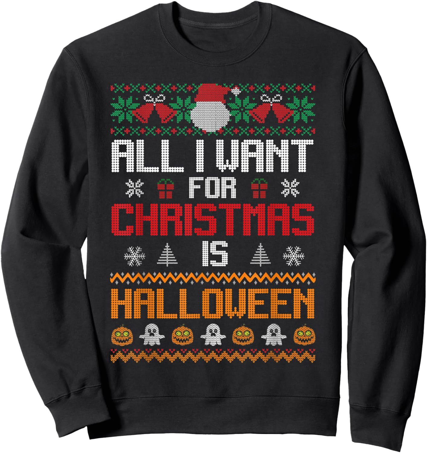All I Want for Christmas Is Halloween Funny Pumpkin Ghost Sweatshirt - Sweatshirt | Black