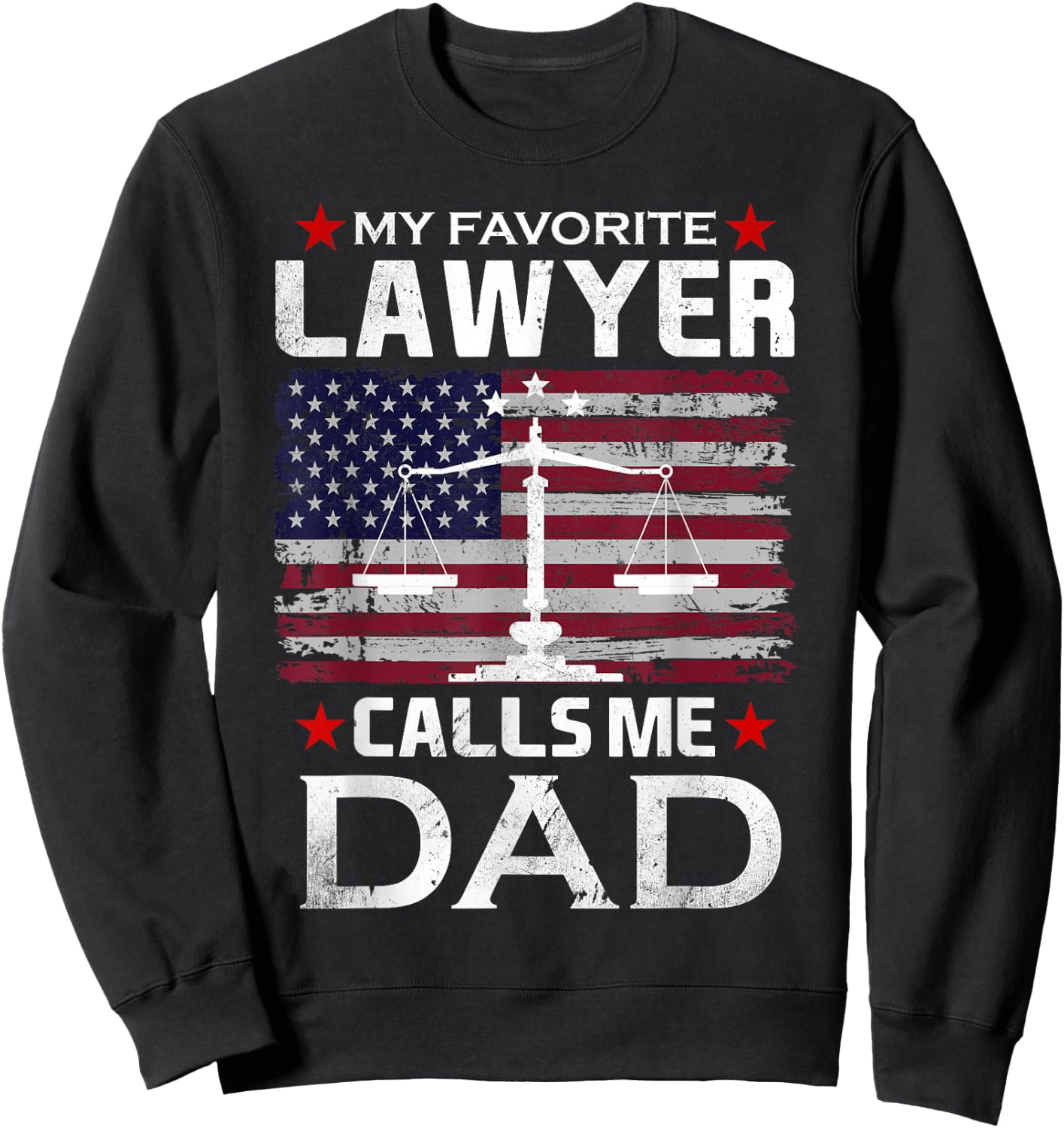 My Favorite Lawyer Calls Me Dad Sweatshirt - Sweatshirt | Black