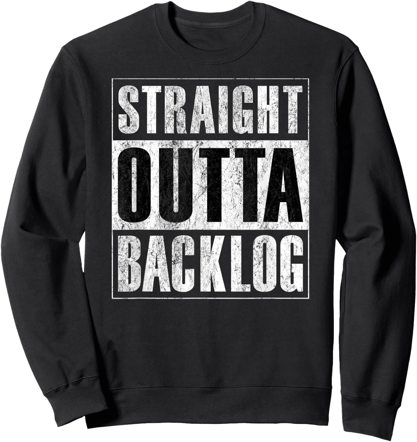 Straight Outta Backlog - Agile Scrum Funny Distressed Shirt Sweatshirt - Sweatshirt | Black