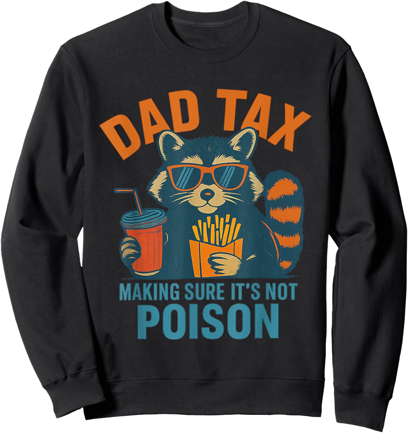 Dad Tax Making Sure Its Not Poison Raccoon Fathers Day Sweatshirt - Sweatshirt | Black