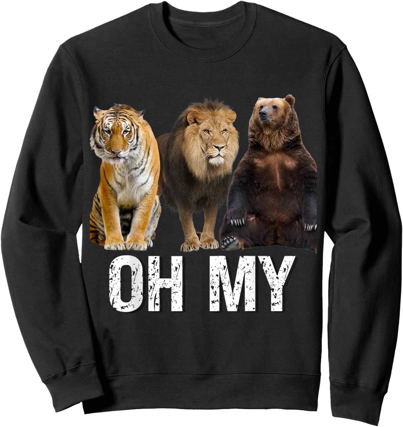 Lion Tiger and Bear Oh My Funny Saying Animal Graphic 2023 Sweatshirt - Sweatshirt | Black