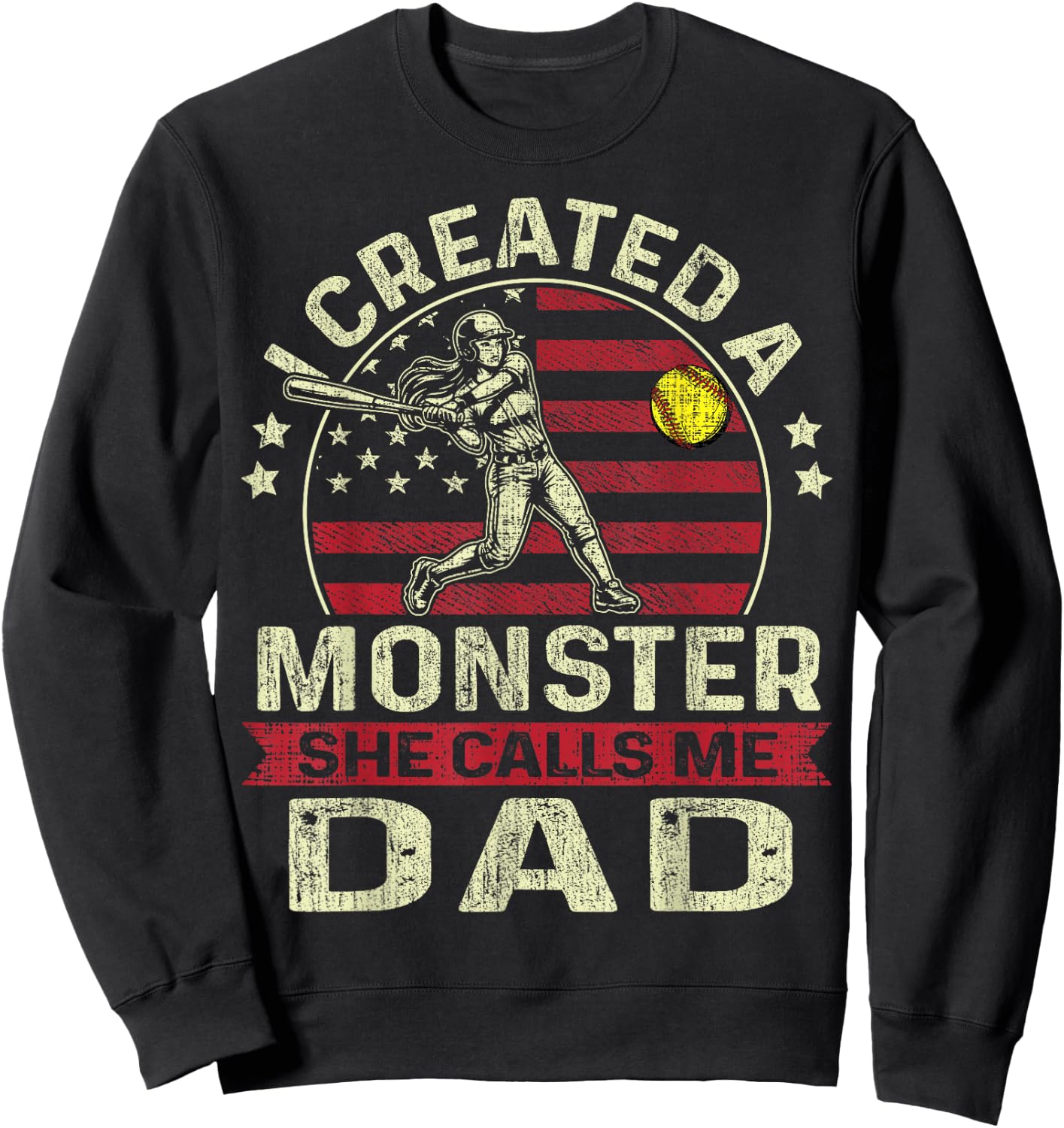 I Created A Monster She Calls Me Dad Softball Father's Day Sweatshirt - Sweatshirt | Black