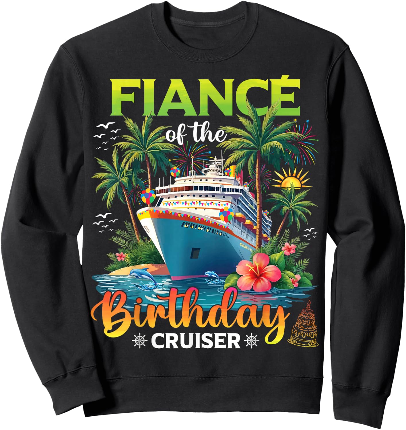 Family Matching Fiance of The Birthday Cruiser Sweatshirt - Sweatshirt | Black