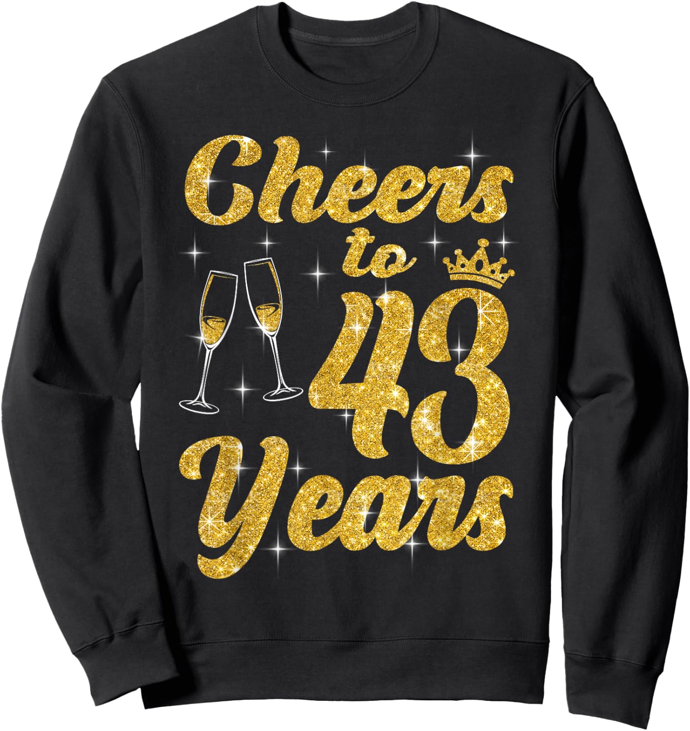 Cheers To 43 Years Old Queen Cute 43rd Birthday Party Women Sweatshirt - Sweatshirt | Black