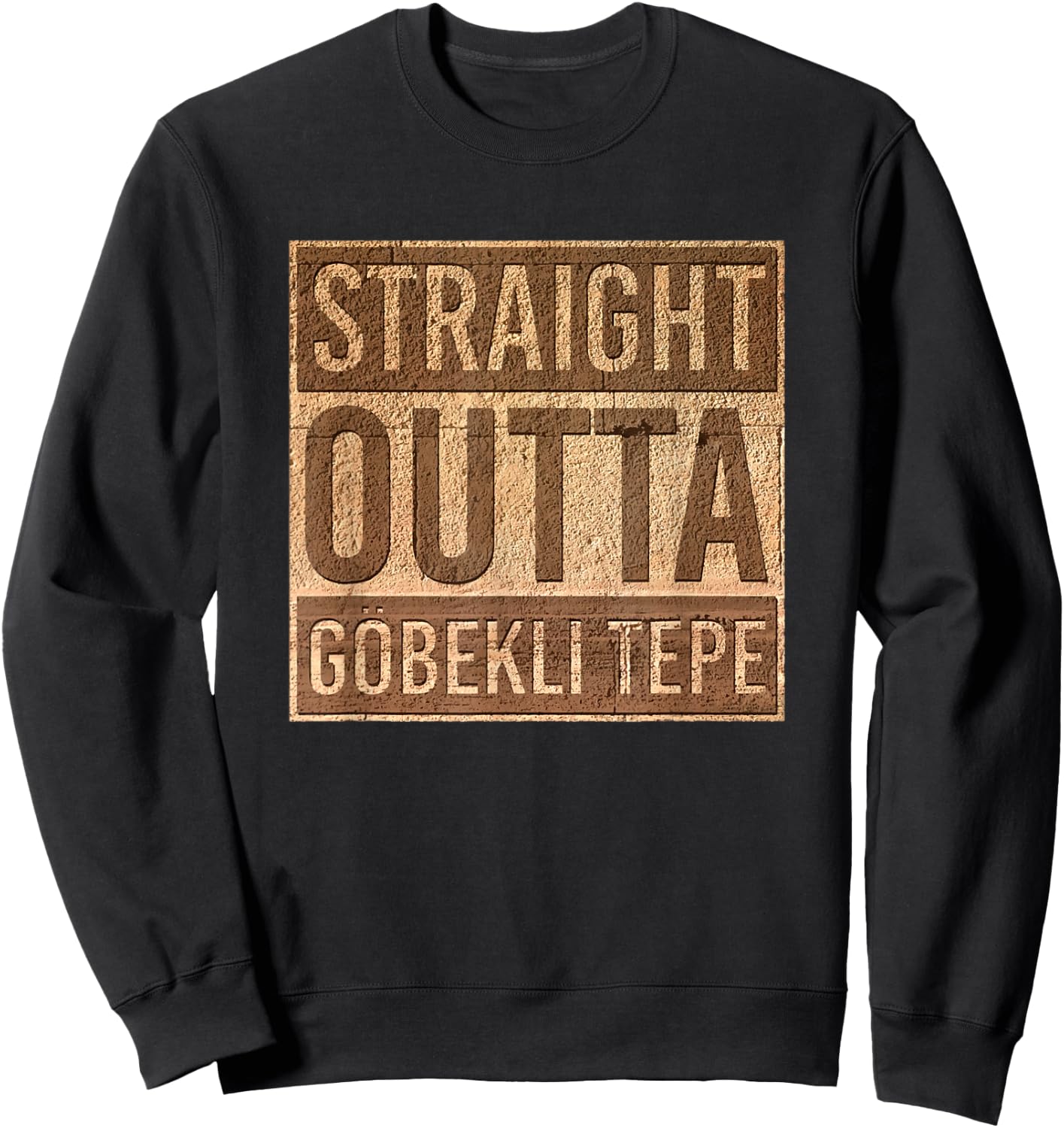 Straight Outta Gobekli Tepe - Funny Megalithic Archeology Sweatshirt - Sweatshirt | Black