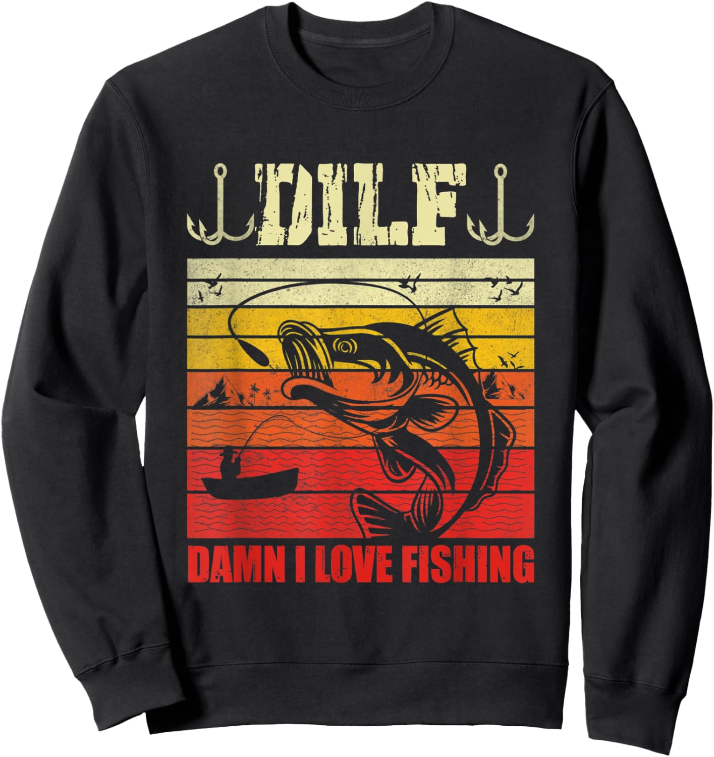 DILF Damn I Love Fishing Funny Fishermen Saying Men Women Sweatshirt - Sweatshirt | Black