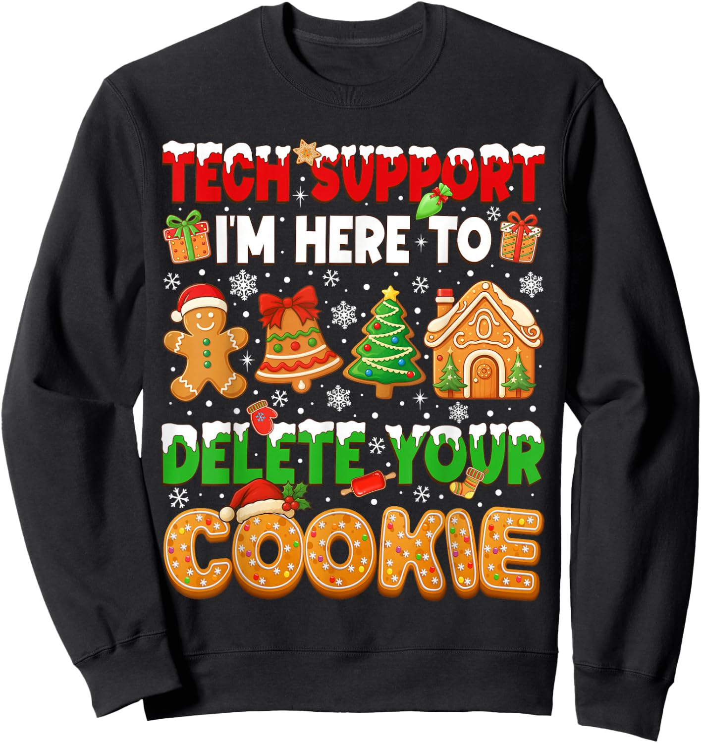 Christmas Tech Support Here to Delete Cookies Xmas Men Women Sweatshirt - Sweatshirt | Black