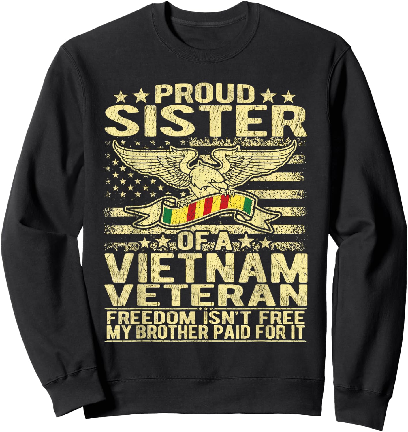 Freedom Isn't Free - Proud Sister Of A Vietnam Veteran Gift Sweatshirt - Sweatshirt | Black