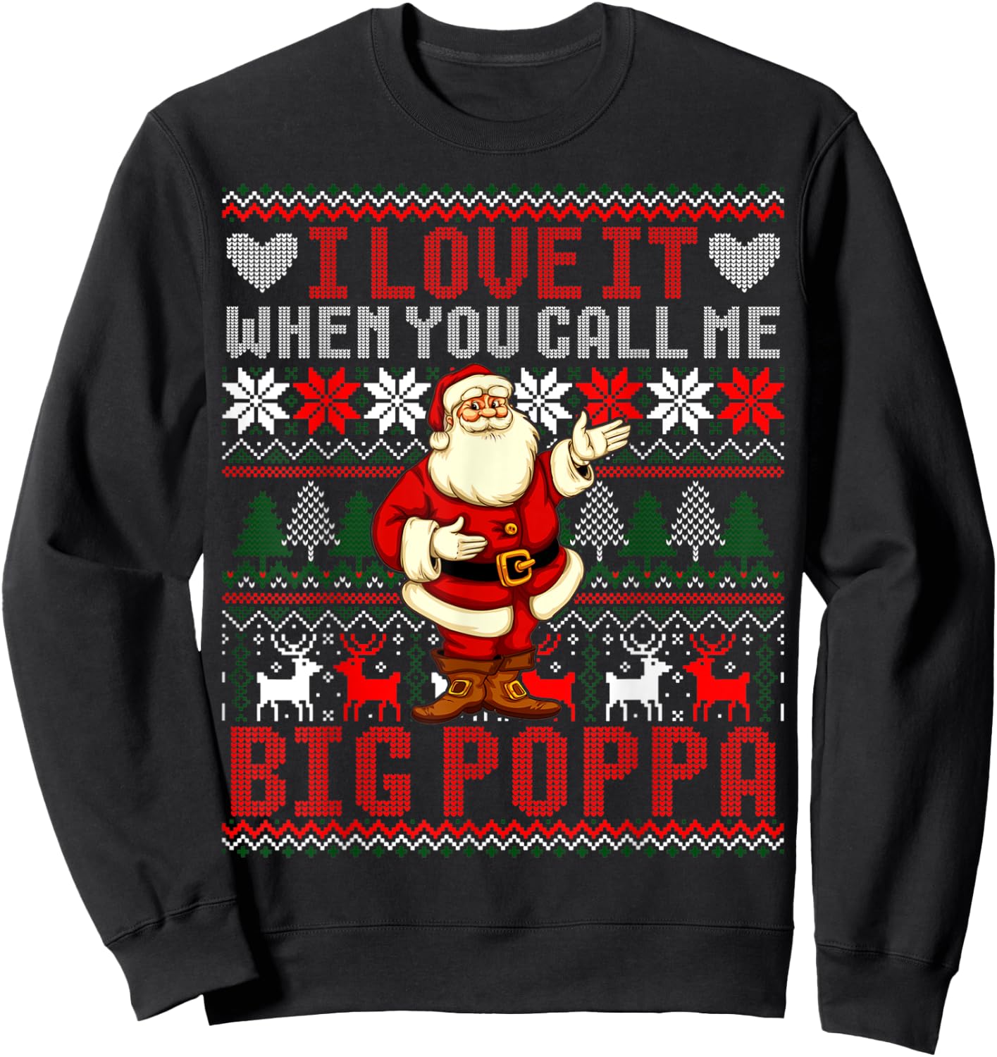 I Love It When You Call Me Big Poppa Christmas Sweatshirt - Sweatshirt | Black