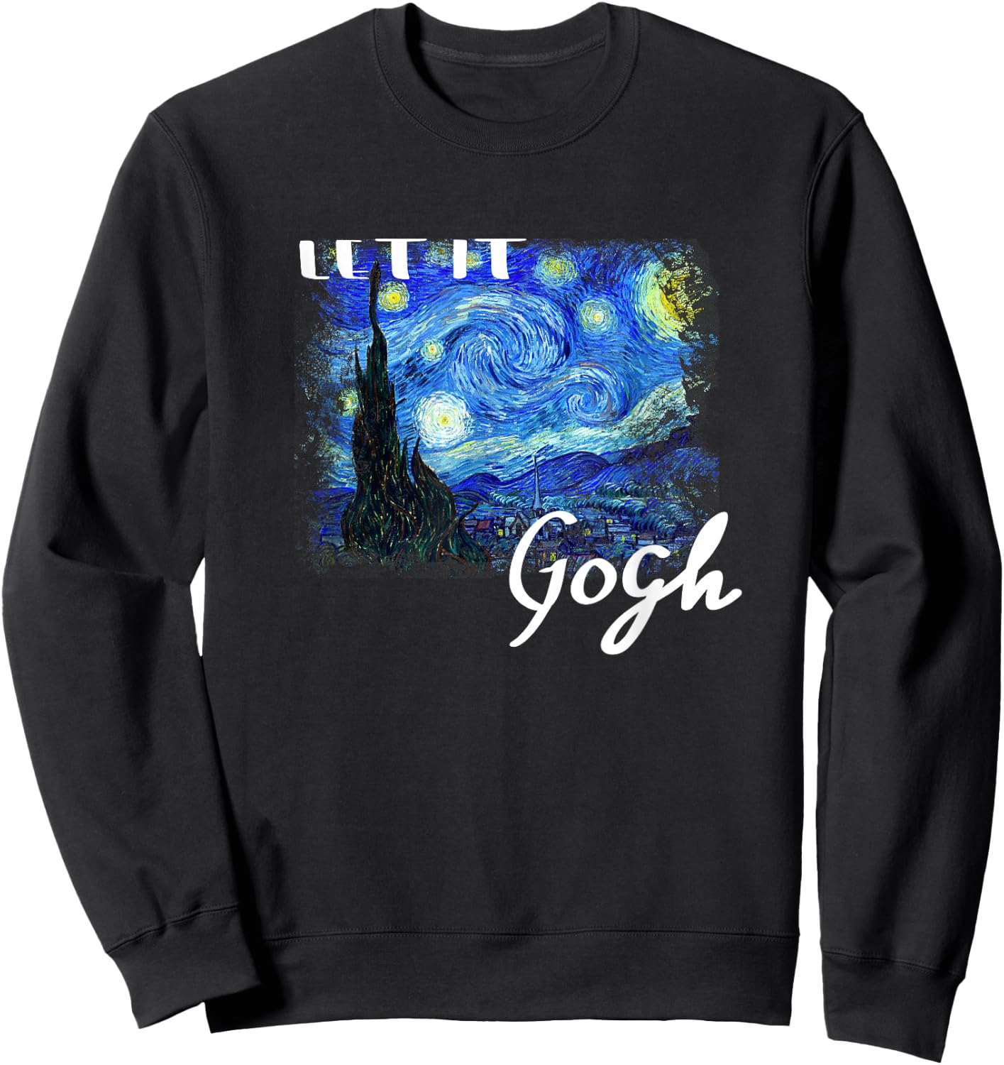 Let It Gogh Starry Night . Vincent Van Gogh Gift. Art Sweatshirt - Sweatshirt | Black