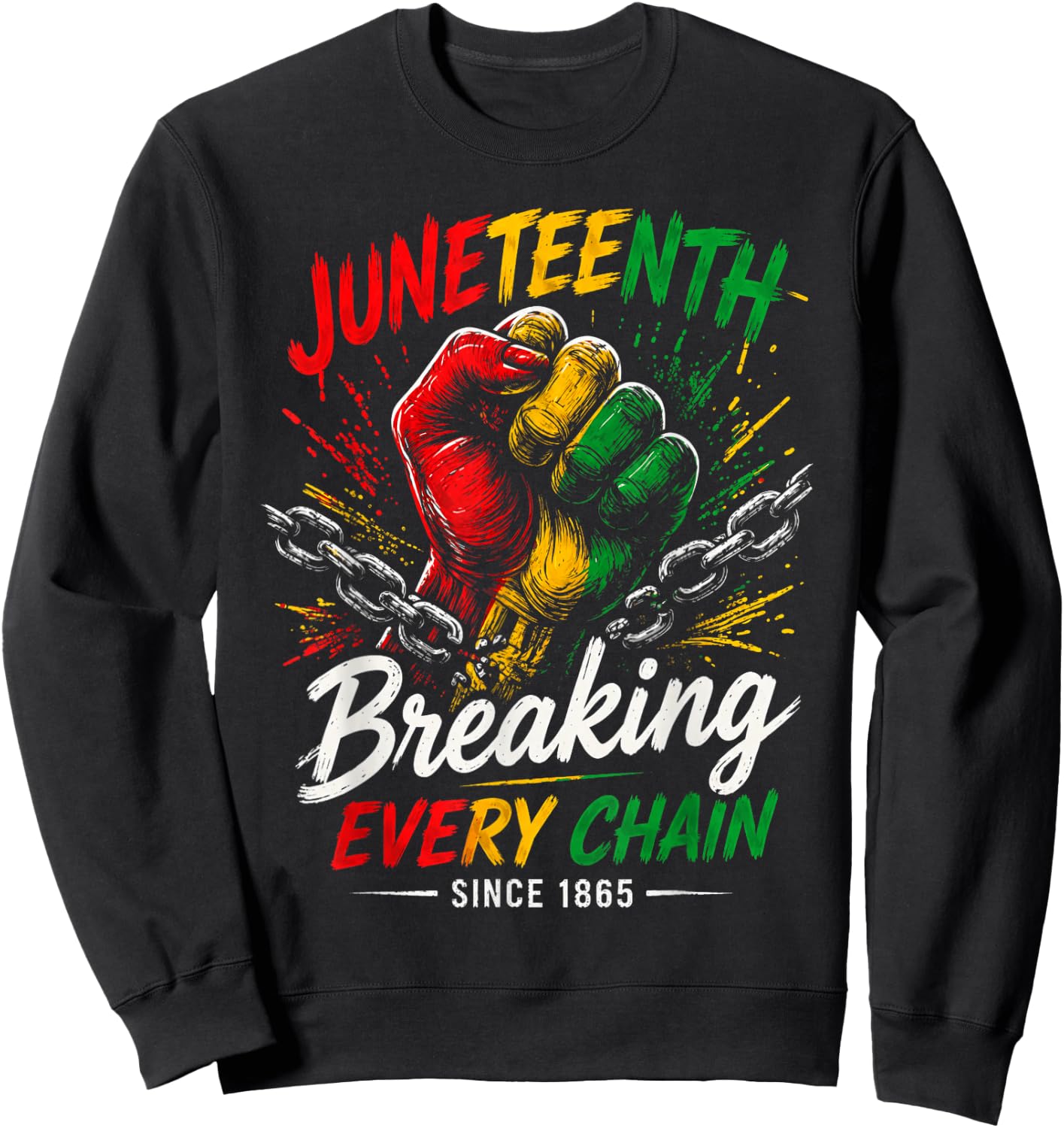 Juneteenth Breaking Every Chain Since 1865 African Pride Sweatshirt - Sweatshirt | Black