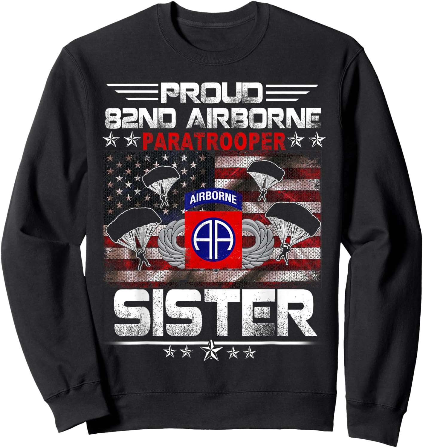 Proud 82nd Airborne Paratrooper Sister US Flag - Veterans Sweatshirt - Sweatshirt | Black