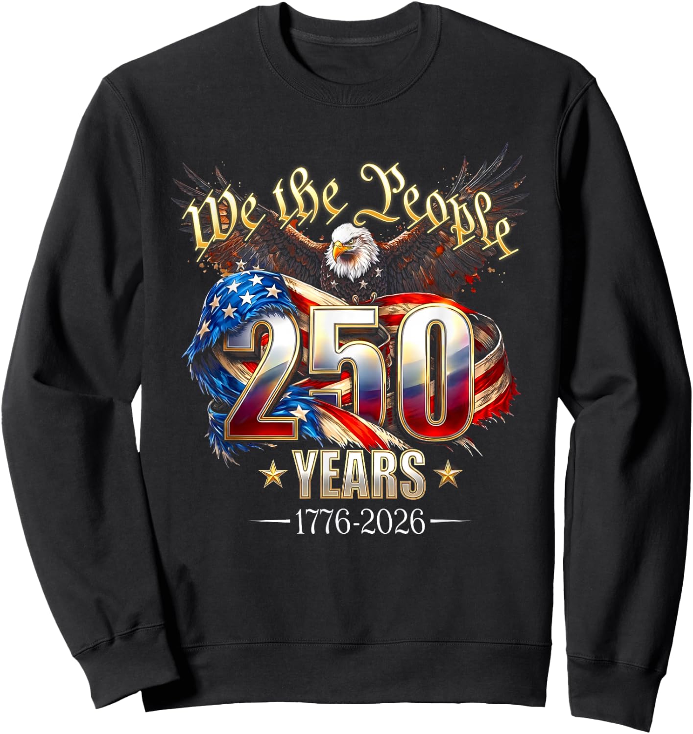 250 Years American 250th Anniversary 4th of July 1776-2026 Sweatshirt - Sweatshirt | Black
