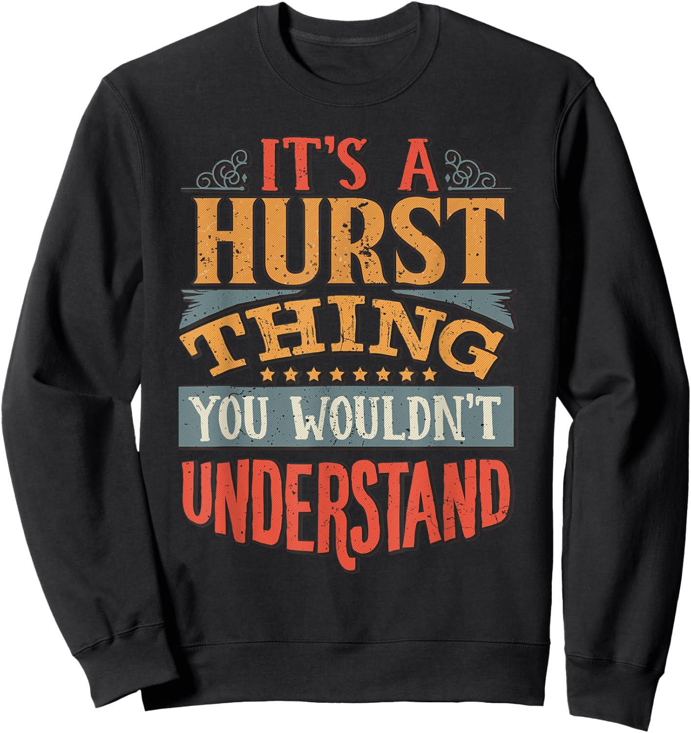 It's A Hurst Thing You Wouldn't Understand Sweatshirt - Sweatshirt | Black