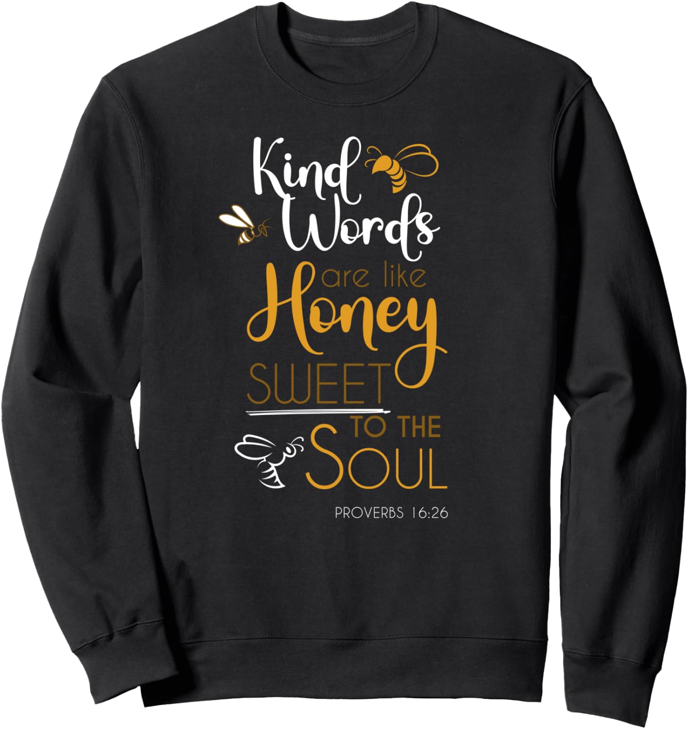 Kind Words Are Like Honey Sweet To The Soul Bible Prayer Sweatshirt - Sweatshirt | Black