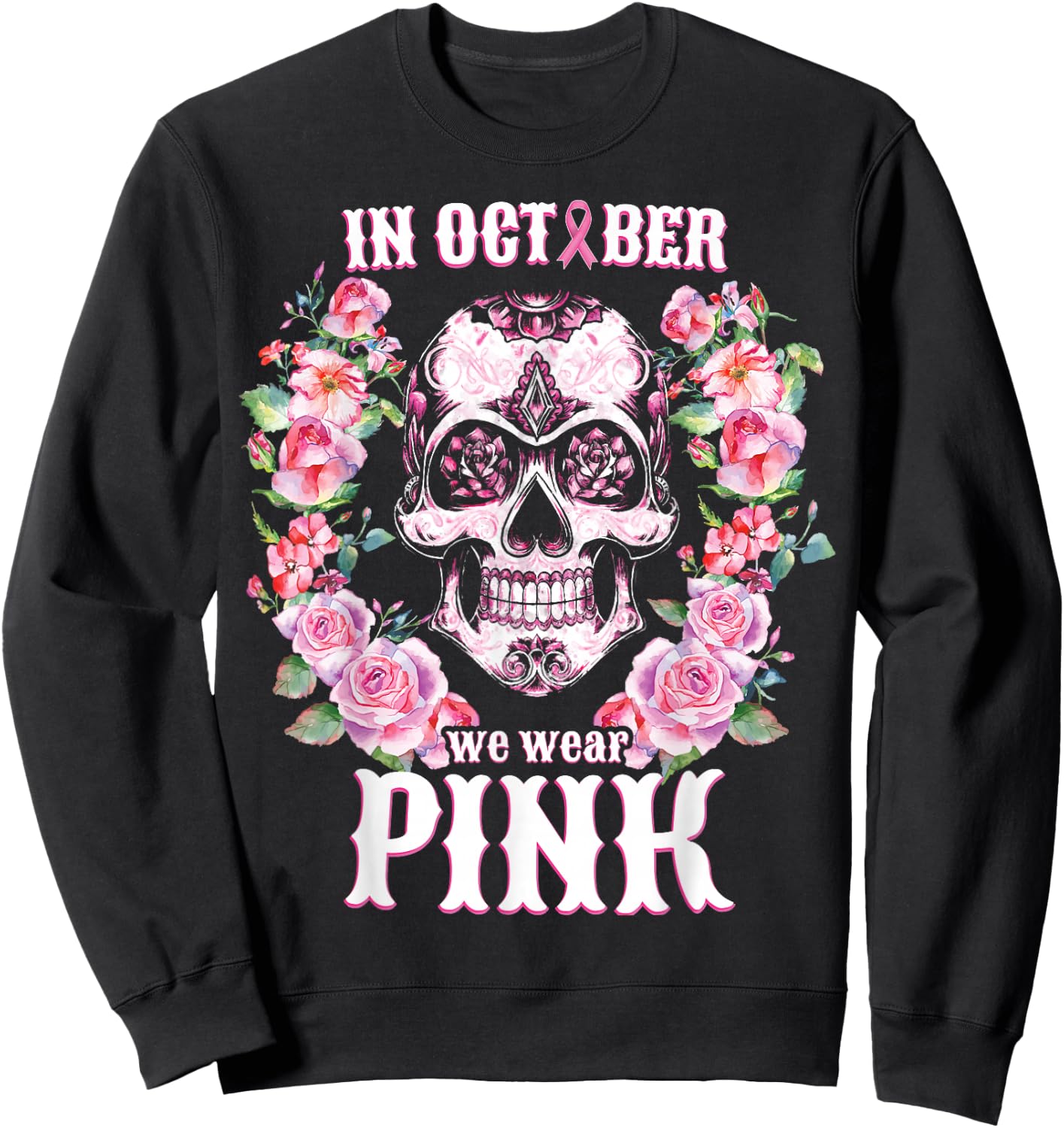 Sugar Skull Shirt In October We Wear Pink Breast Cancer Sweatshirt - Sweatshirt | Black