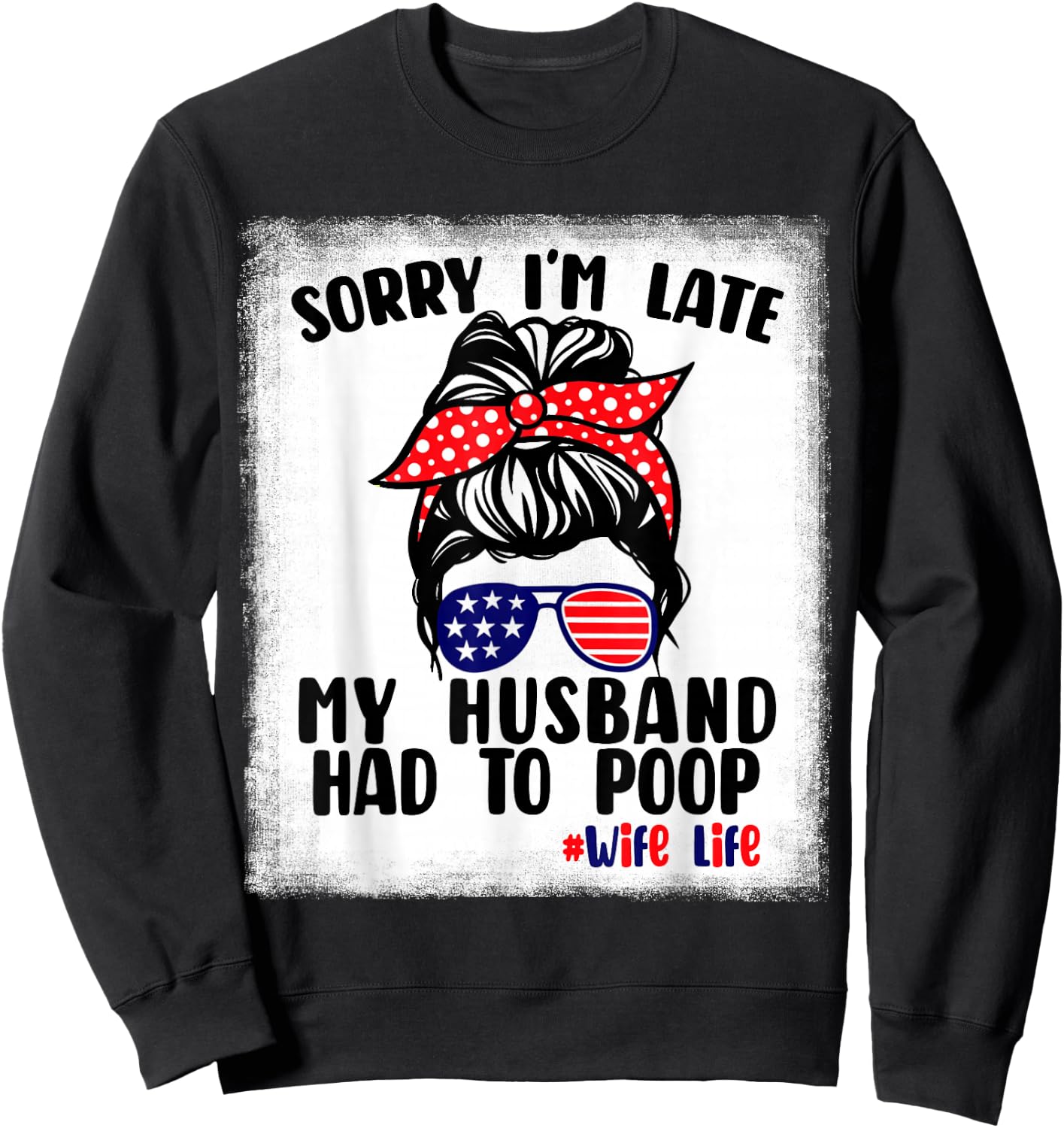 Sorry I'm Late My Husband Had To Poop Funny Wife Life Sweatshirt - Sweatshirt | Black