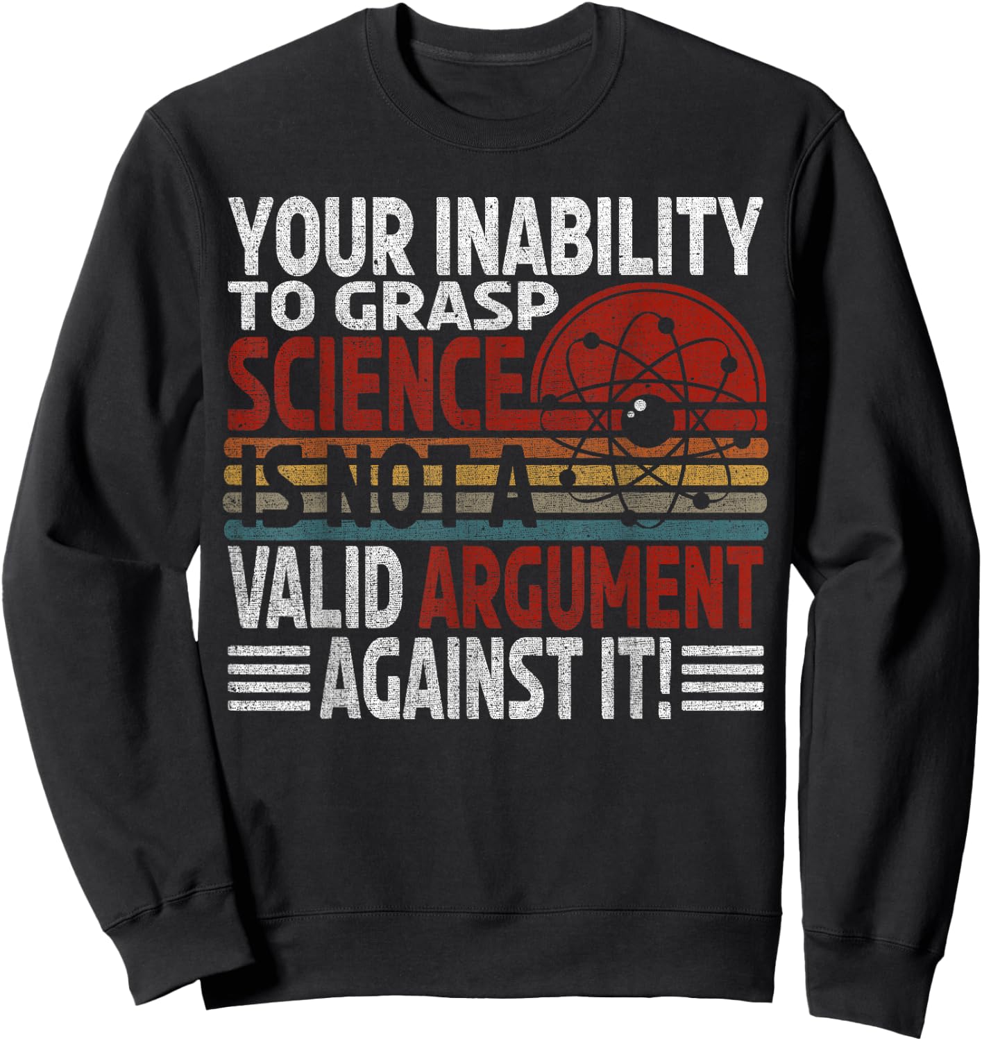 Funny Science Gifts For Physics Or Science Teacher Your Inability To Grasp Science Gift Scientist & Physics -Adults Black Small Sweatshirt - Sweatshirt | Black