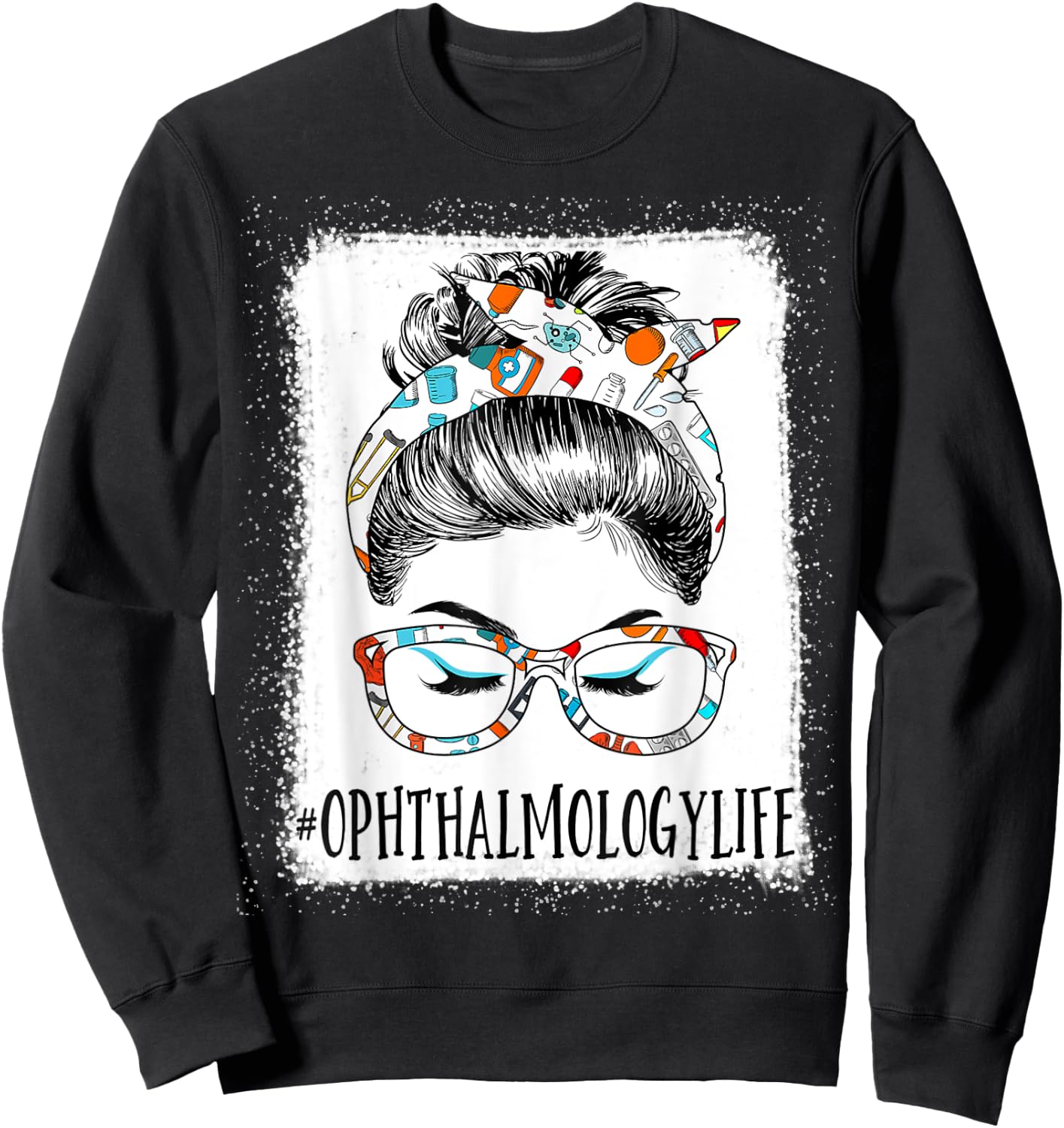 Ophthalmology Life Bleached Messy Hair Woman Bun Healthcare Sweatshirt - Sweatshirt | Black